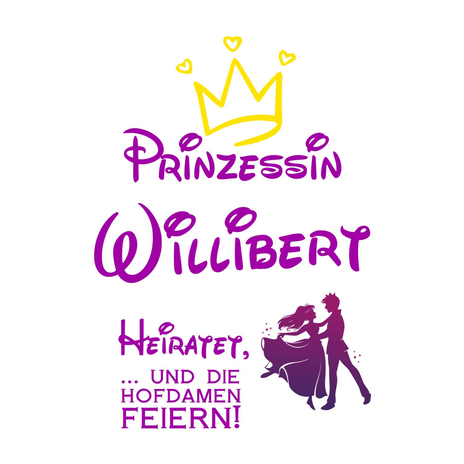 JGA T-Shirt »Prinzessin heiratet« für den Namen »Willibert«