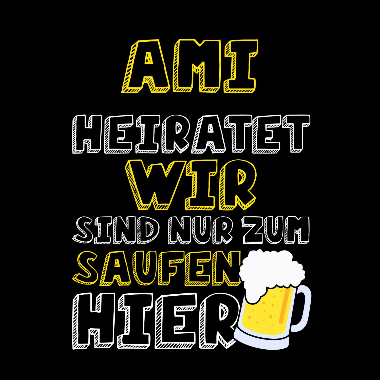 JGA T-Shirt »Wir sind nur zum Saufen hier« für den Namen »Ami«
