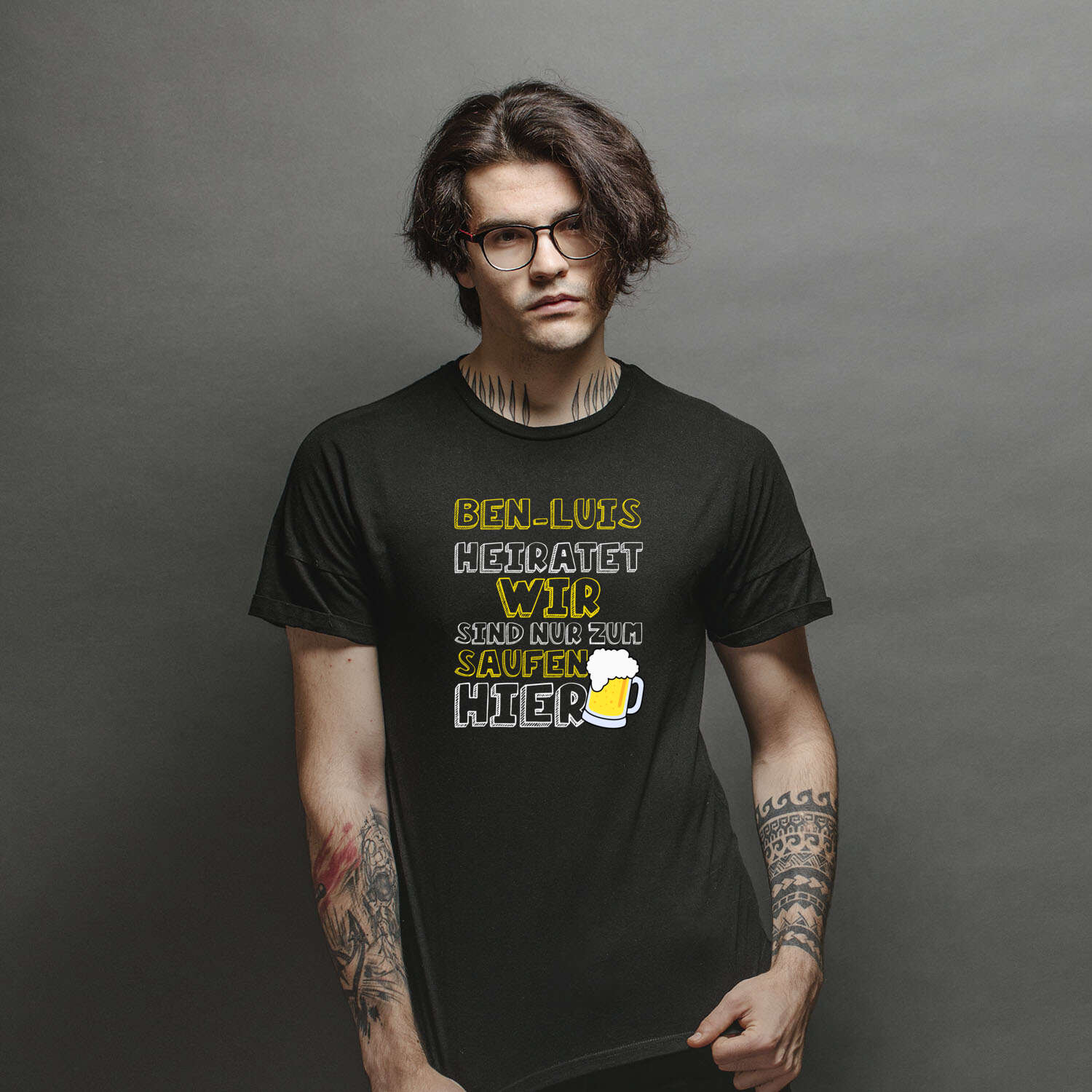 JGA T-Shirt »Wir sind nur zum Saufen hier« für den Namen »Ben-Luis«