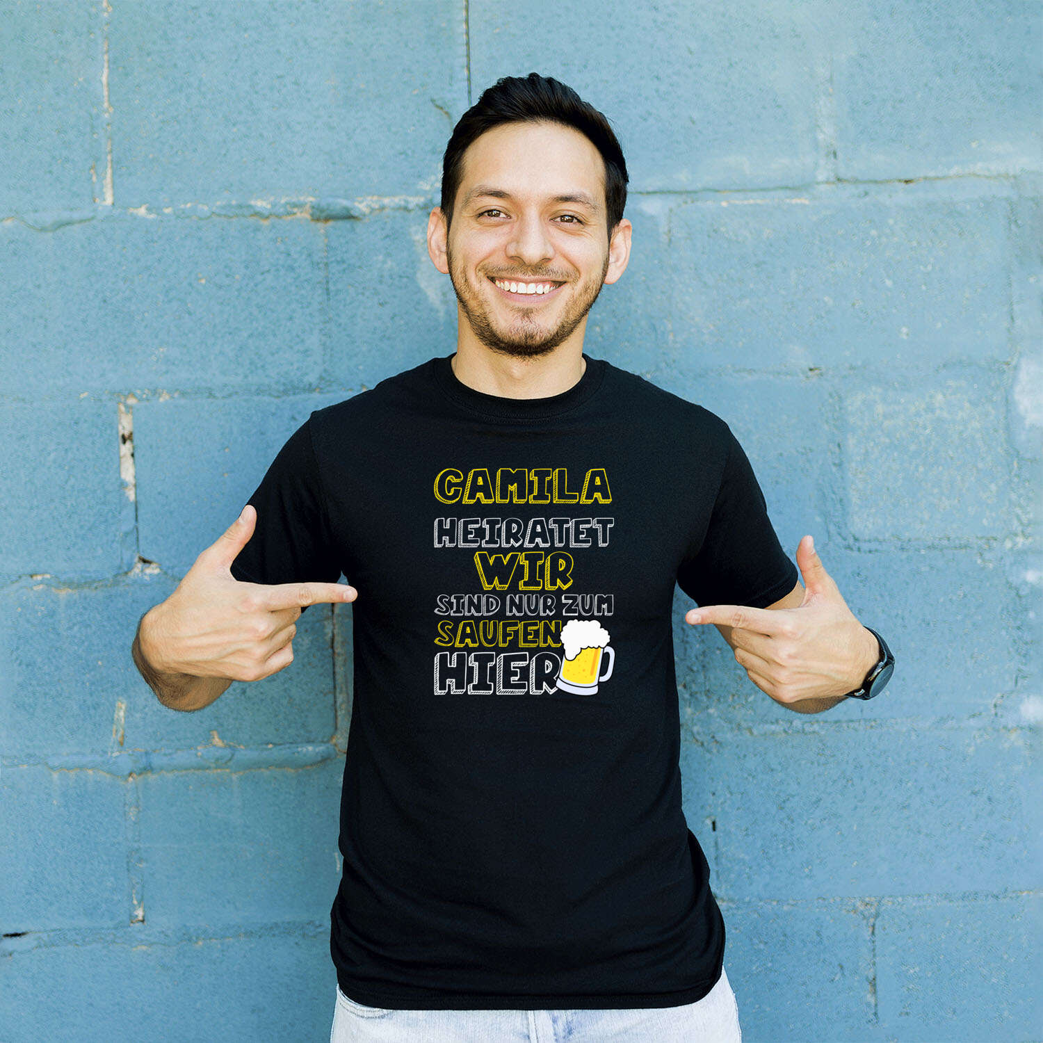 JGA T-Shirt »Wir sind nur zum Saufen hier« für den Namen »Camila«