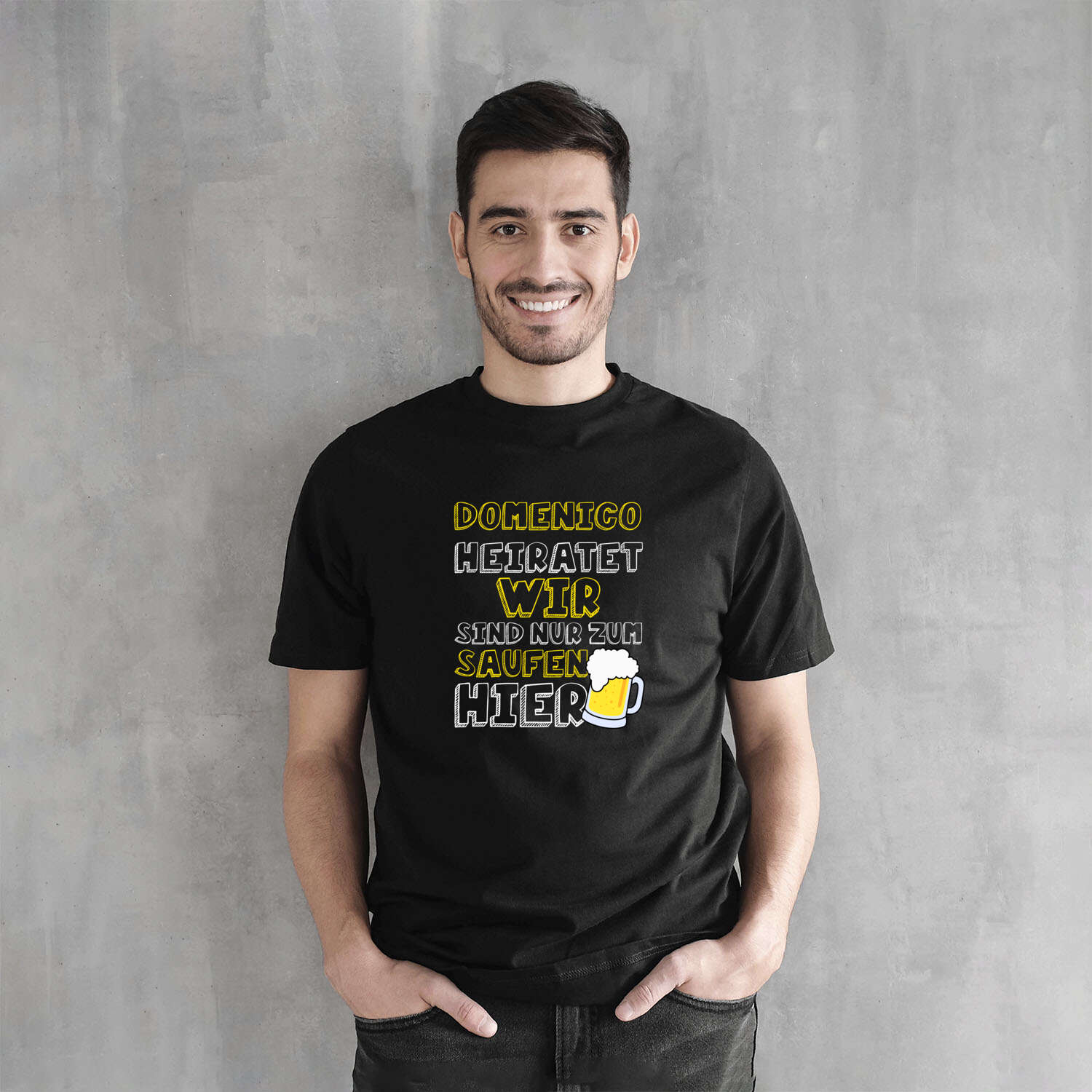 JGA T-Shirt »Wir sind nur zum Saufen hier« für den Namen »Domenico«