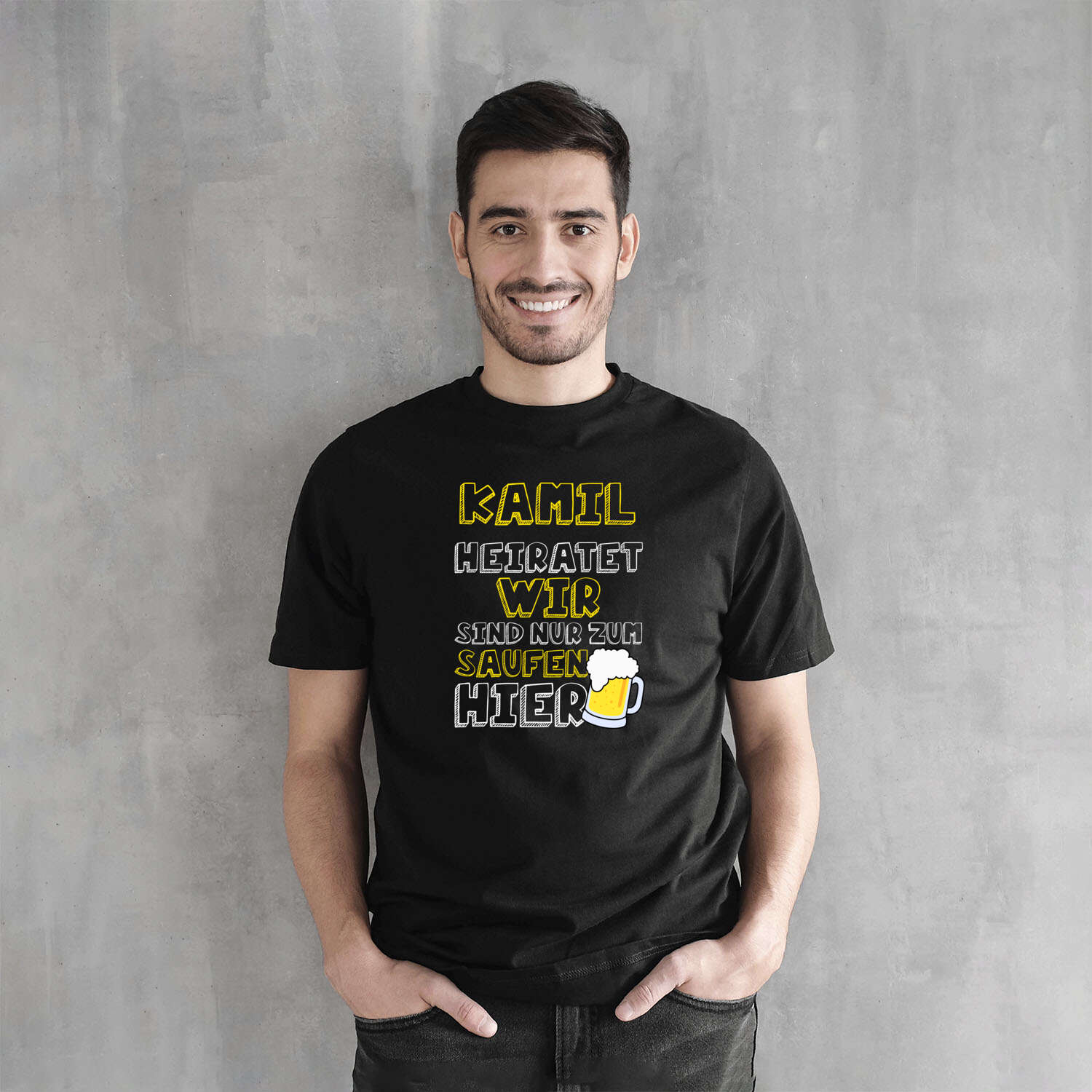 JGA T-Shirt »Wir sind nur zum Saufen hier« für den Namen »Kamil«
