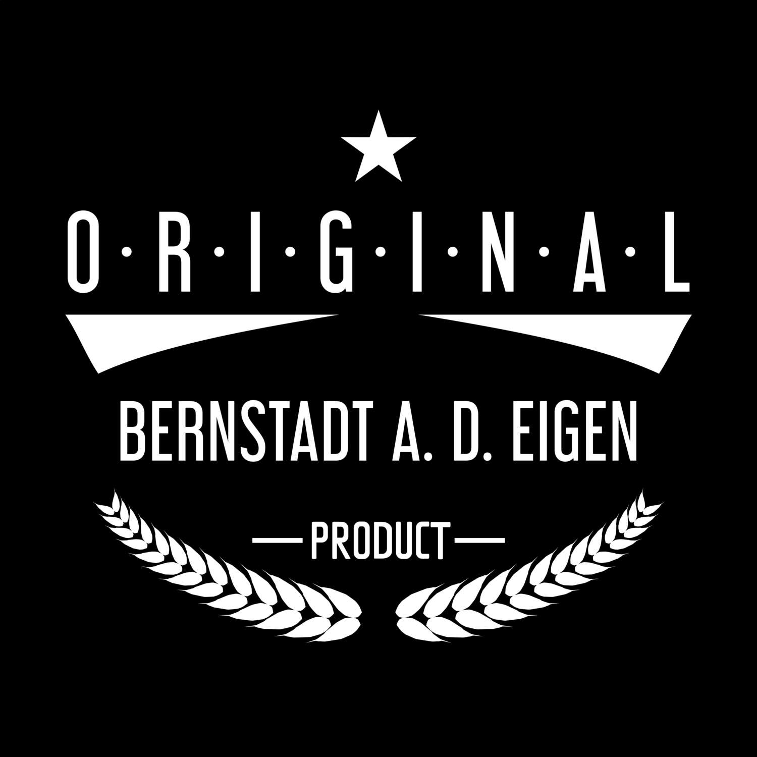 T-Shirt »Original Product« für den Ort »Bernstadt a. d. Eigen«