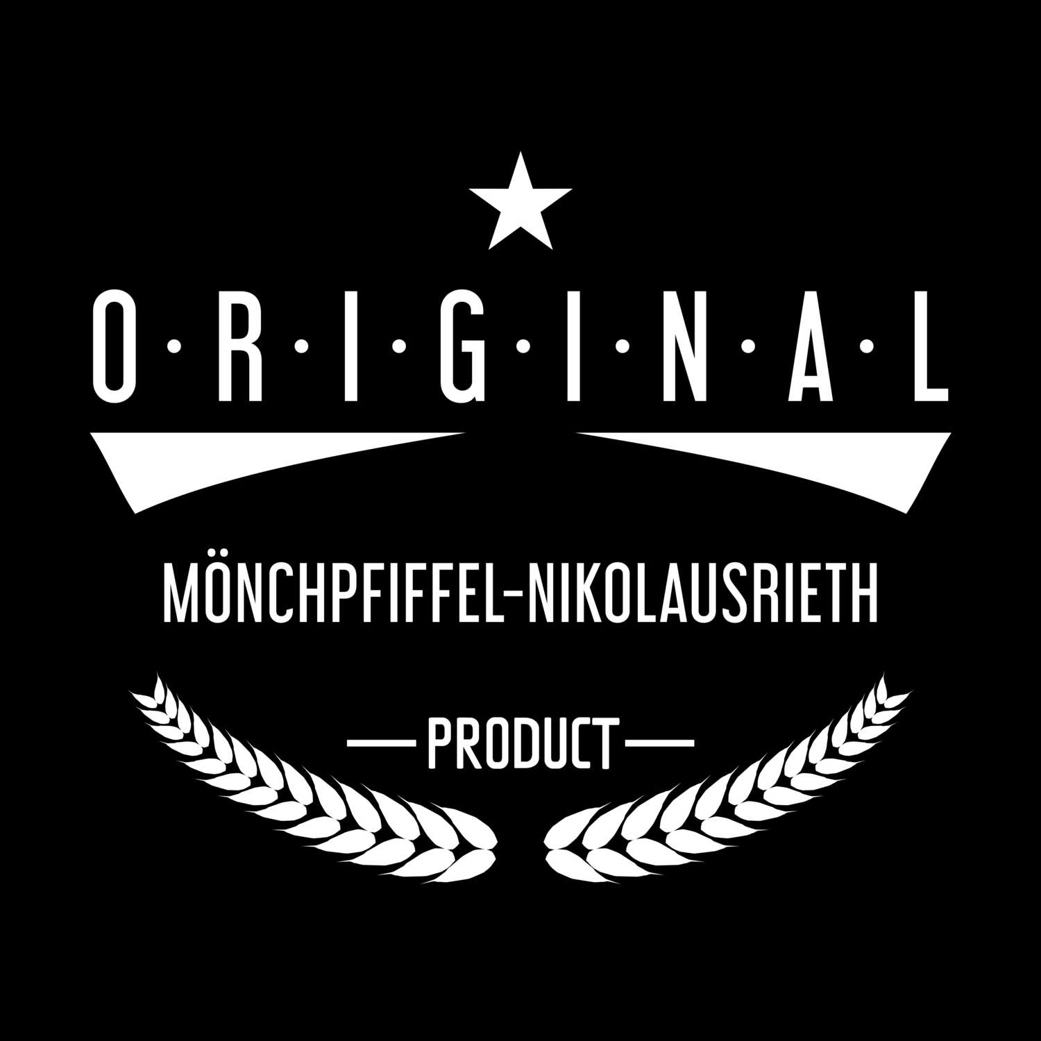 T-Shirt »Original Product« für den Ort »Mönchpfiffel-Nikolausrieth«