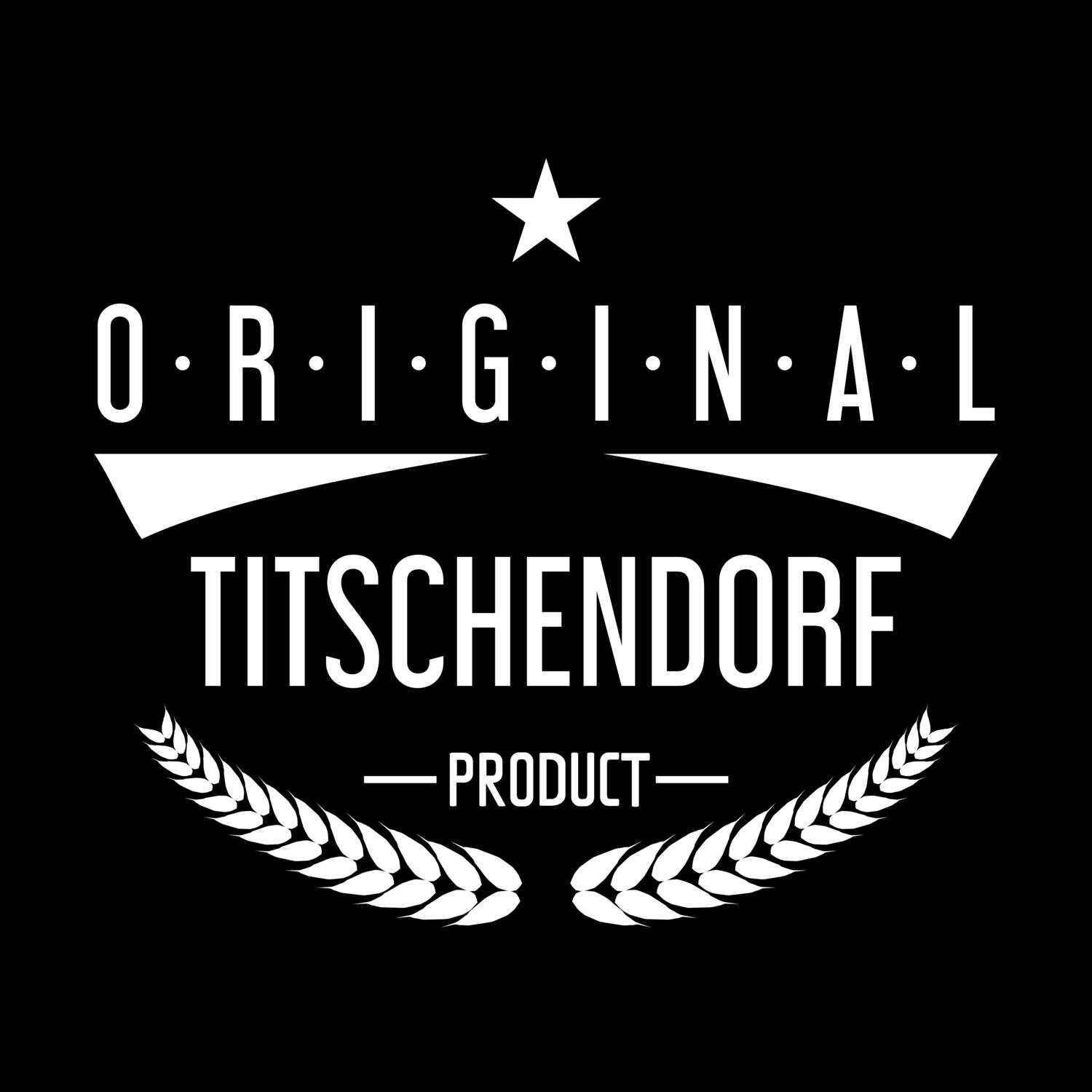 T-Shirt »Original Product« für den Ort »Titschendorf«