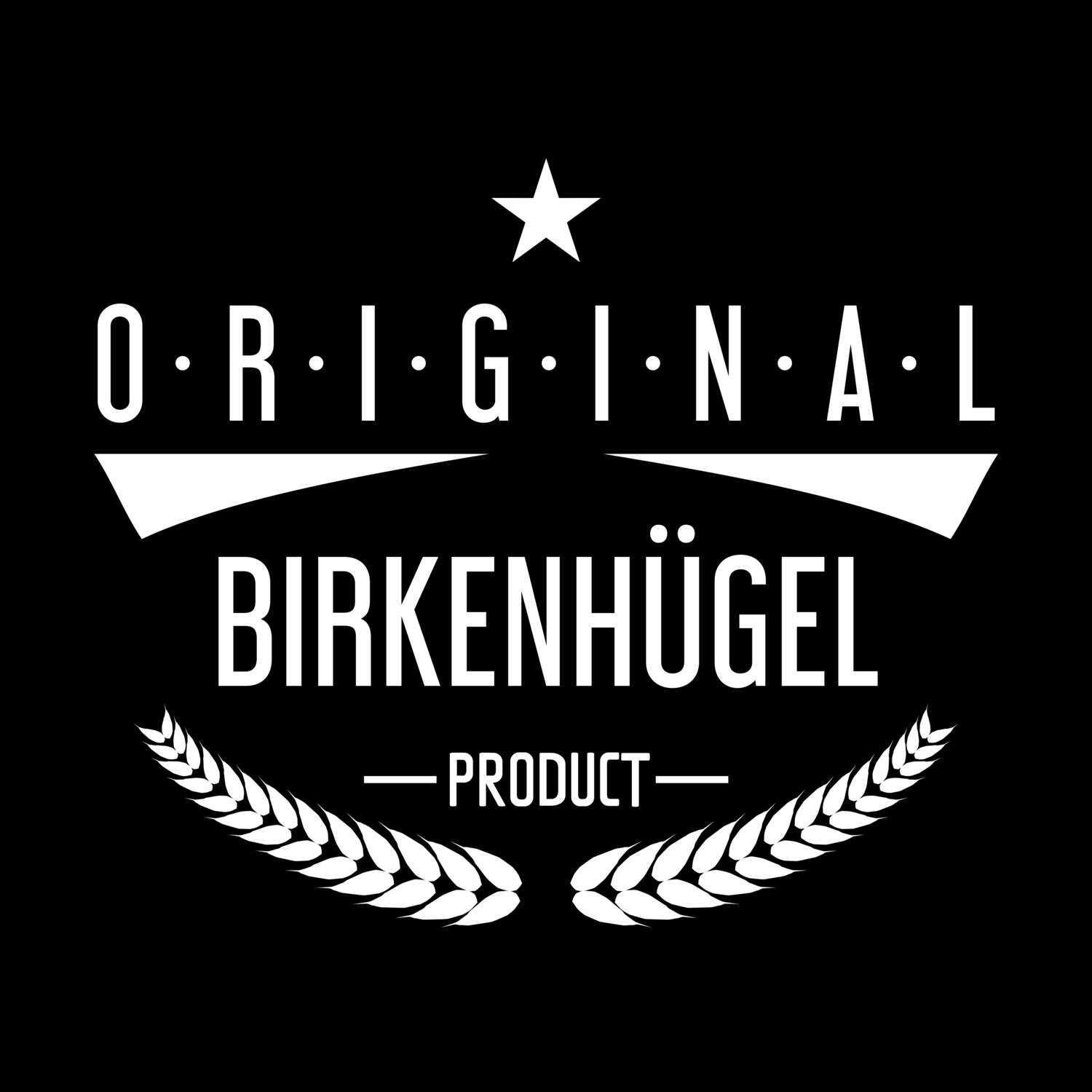 T-Shirt »Original Product« für den Ort »Birkenhügel«