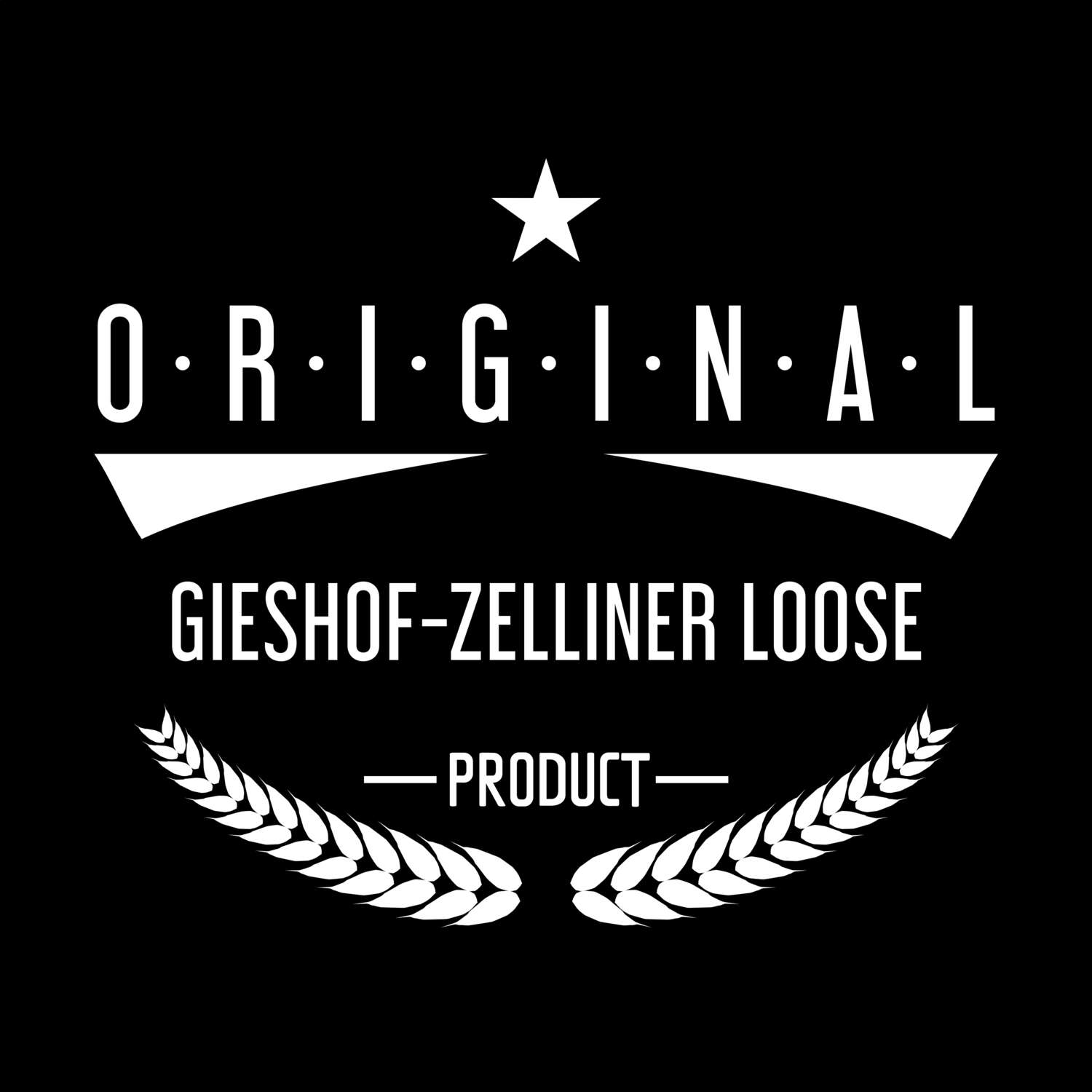 T-Shirt »Original Product« für den Ort »Gieshof-Zelliner Loose«