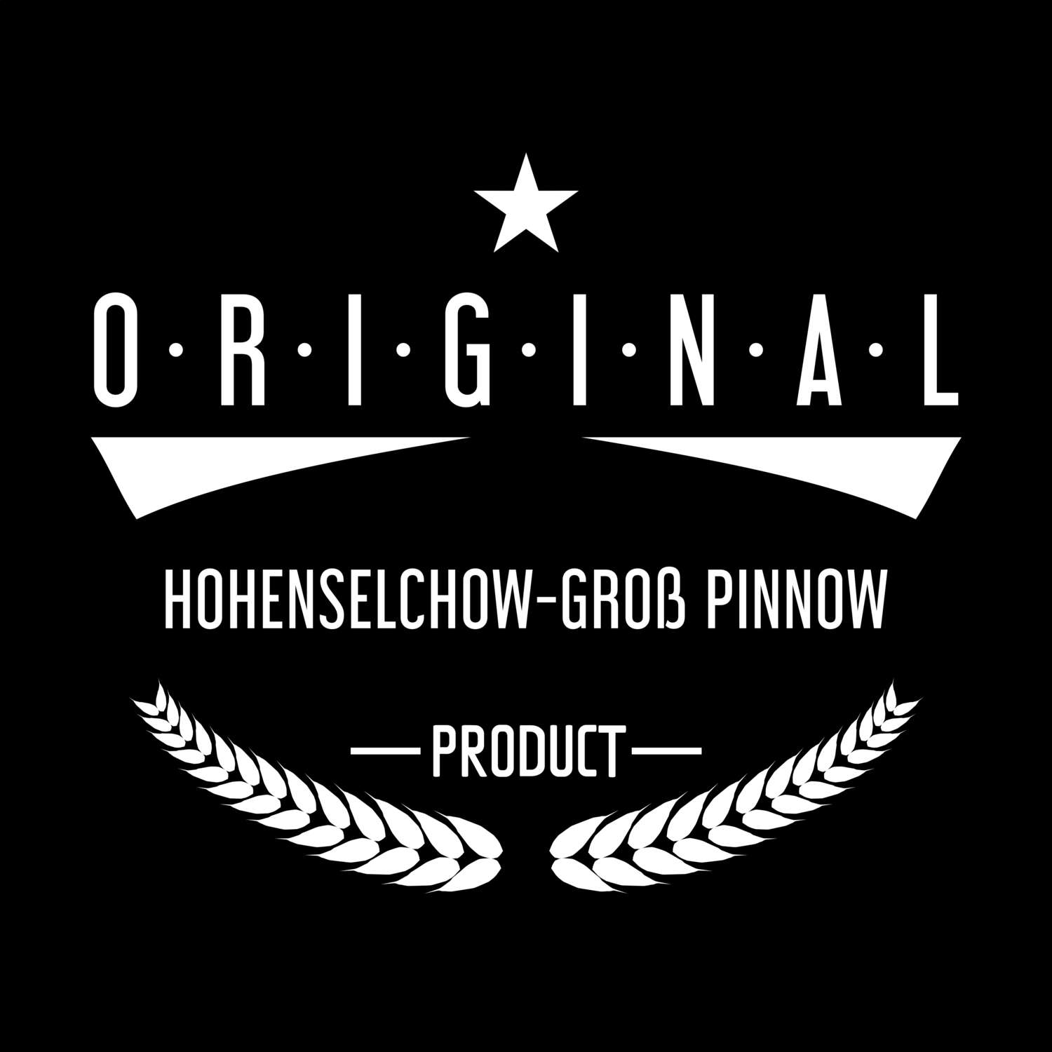 T-Shirt »Original Product« für den Ort »Hohenselchow-Groß Pinnow«