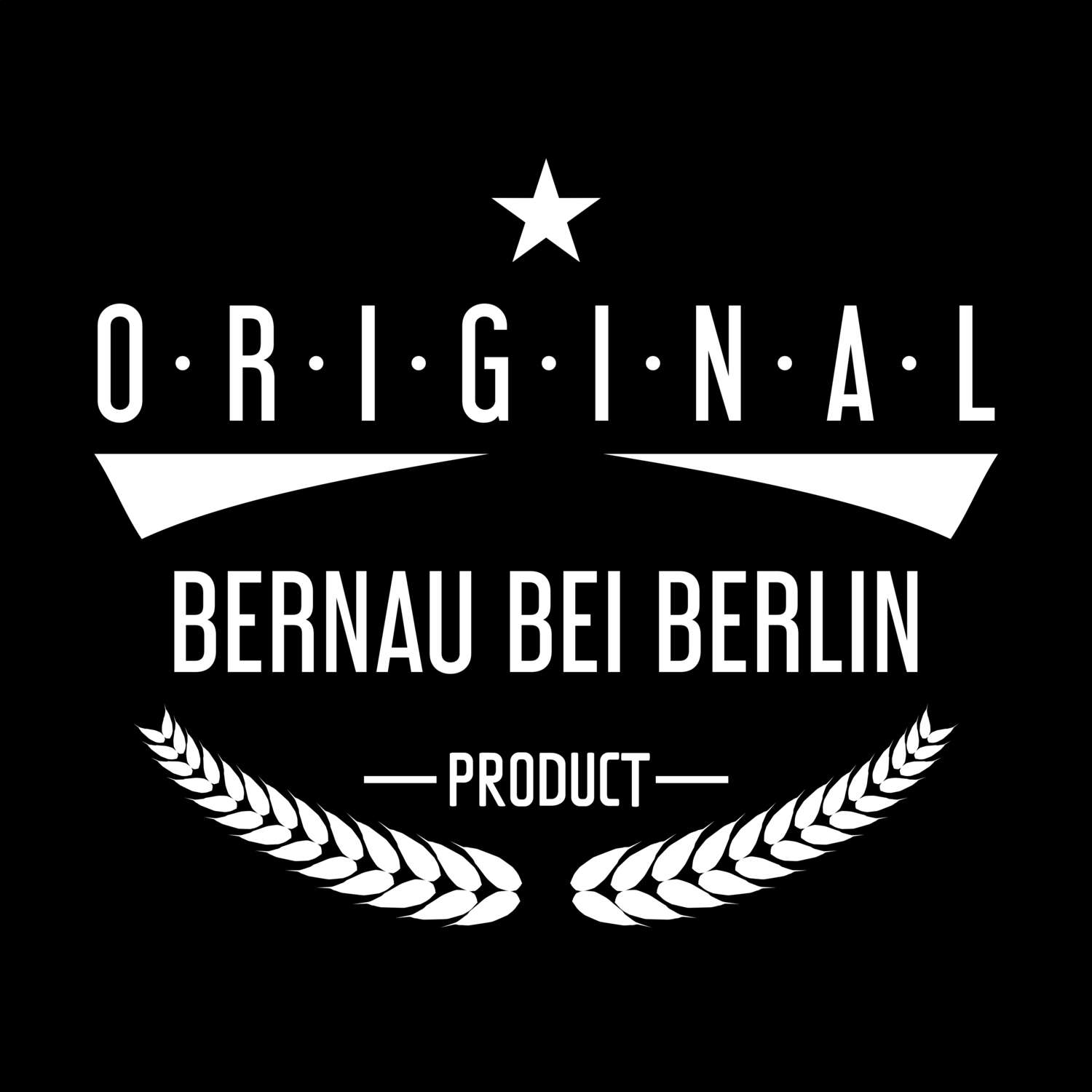 Bernau bei Berlin T-Shirt »Original Product«