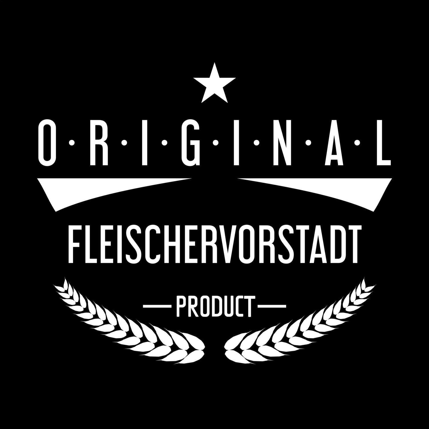Fleischervorstadt T-Shirt »Original Product«