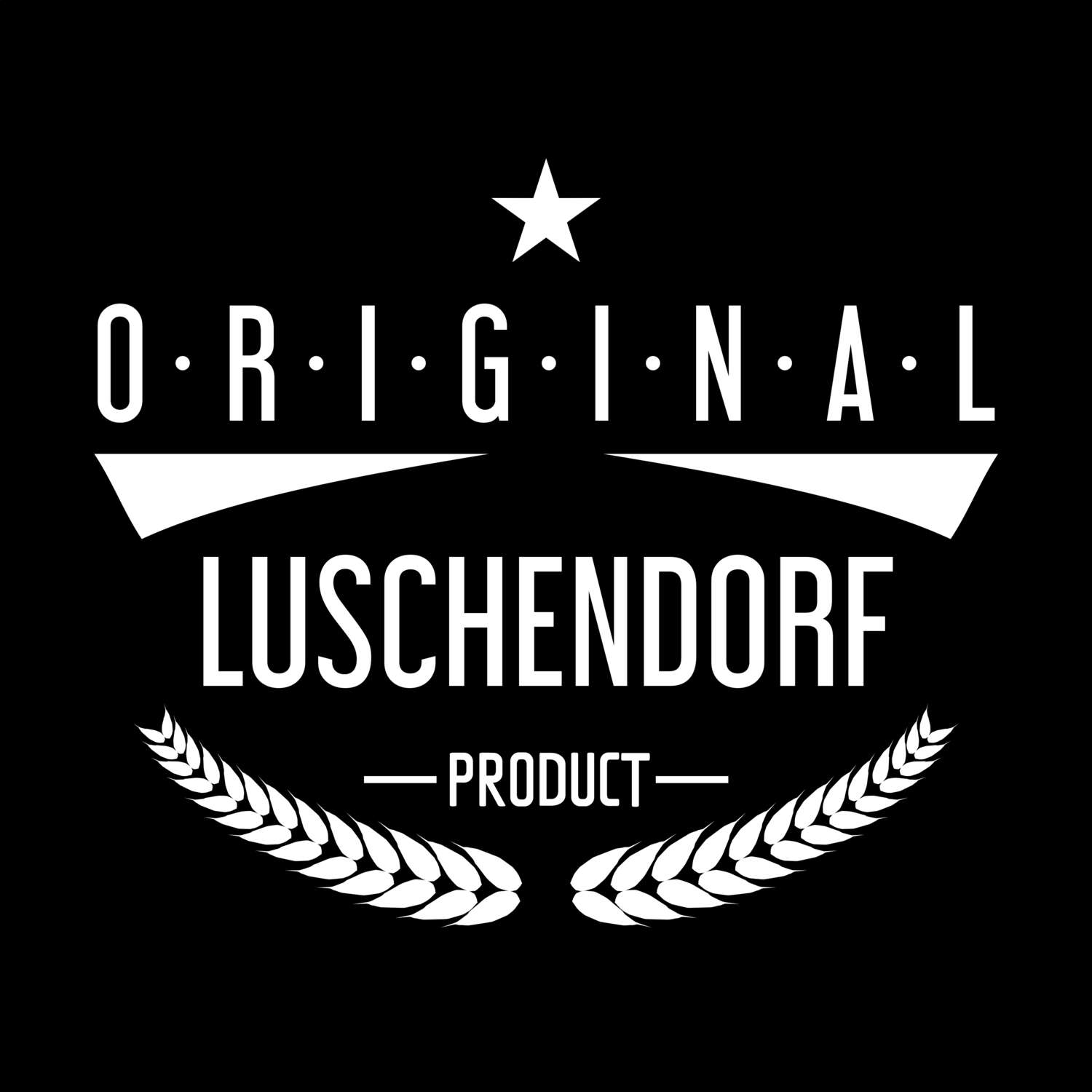 T-Shirt »Original Product« für den Ort »Luschendorf«