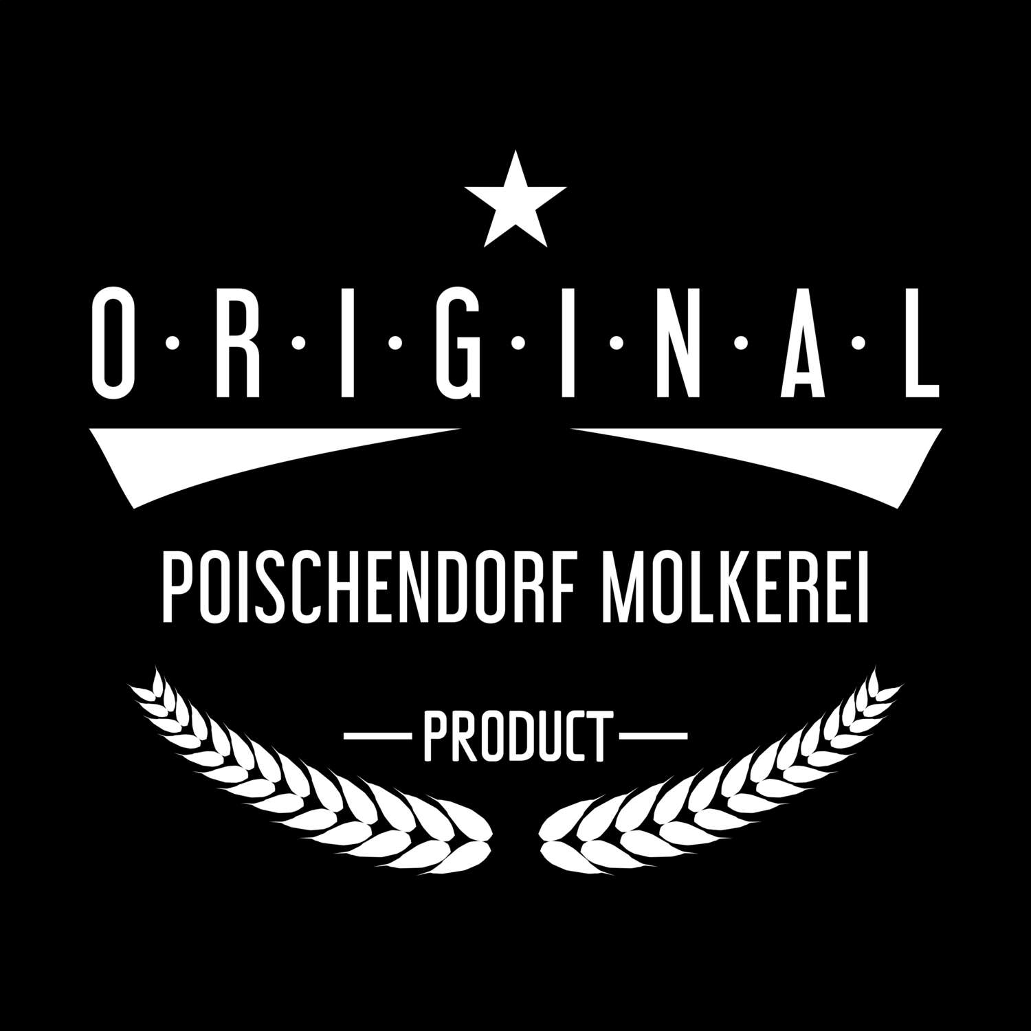 T-Shirt »Original Product« für den Ort »Poischendorf Molkerei«