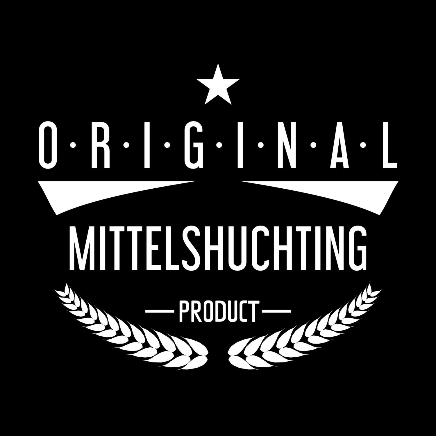 T-Shirt »Original Product« für den Ort »Mittelshuchting«