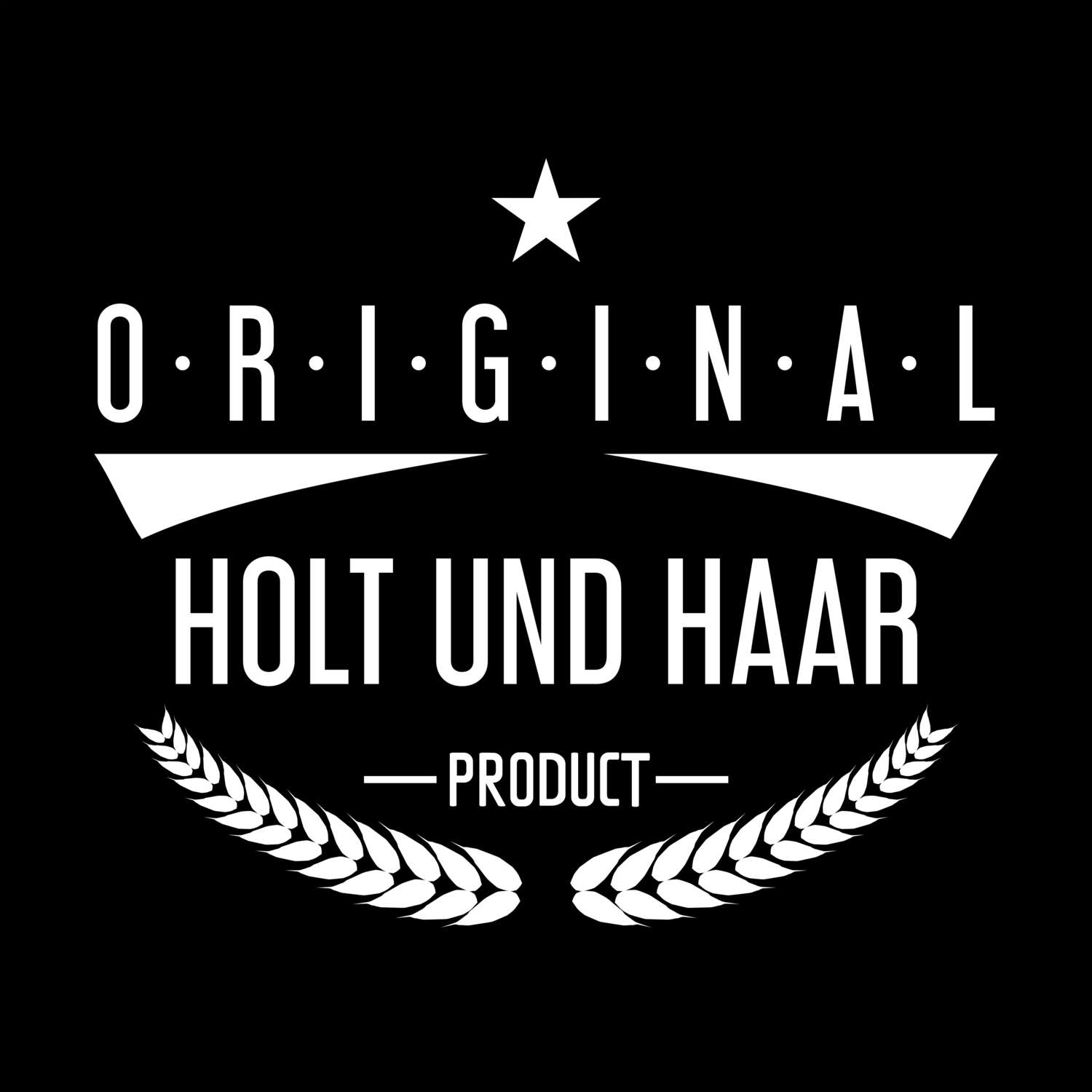 Holt und Haar T-Shirt »Original Product«
