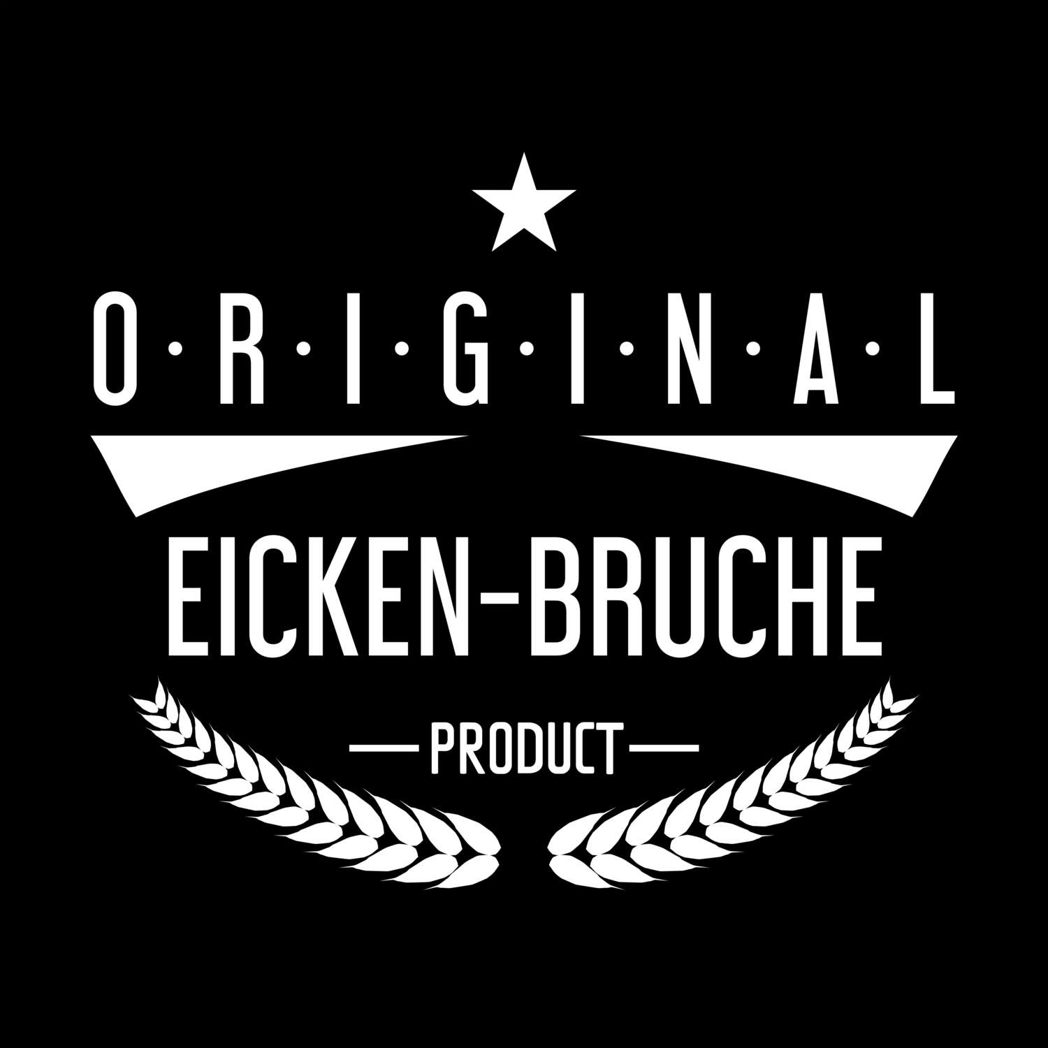 T-Shirt »Original Product« für den Ort »Eicken-Bruche«