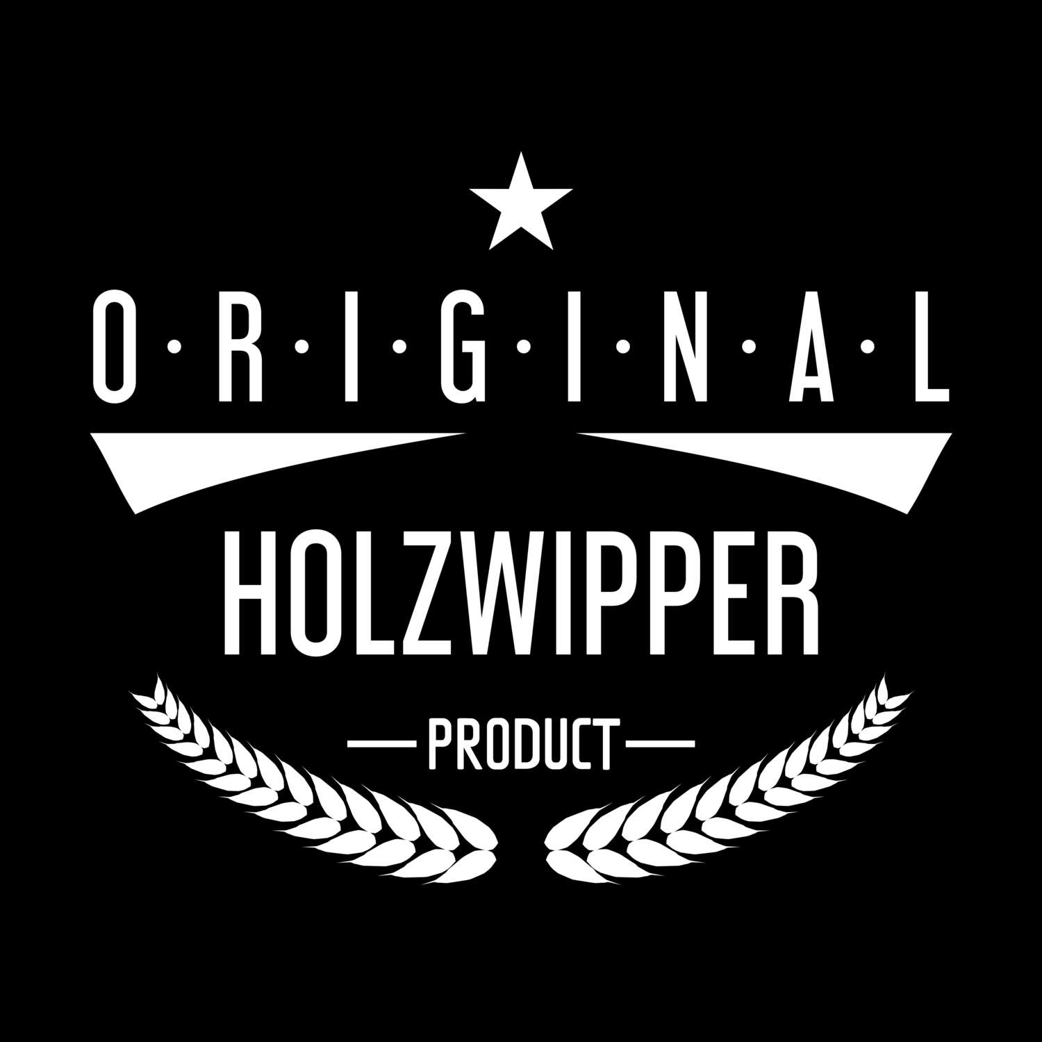 T-Shirt »Original Product« für den Ort »Holzwipper«