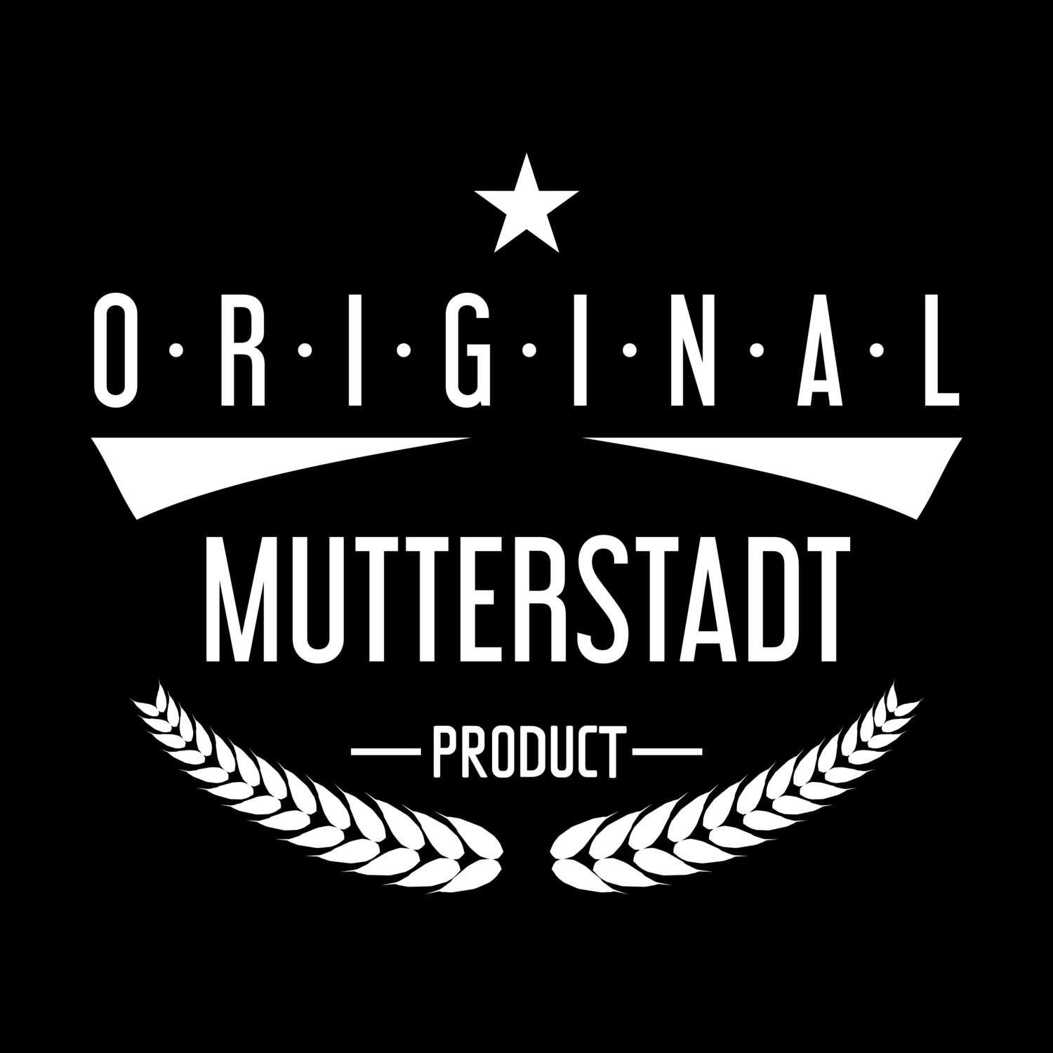 Mutterstadt T-Shirt »Original Product«