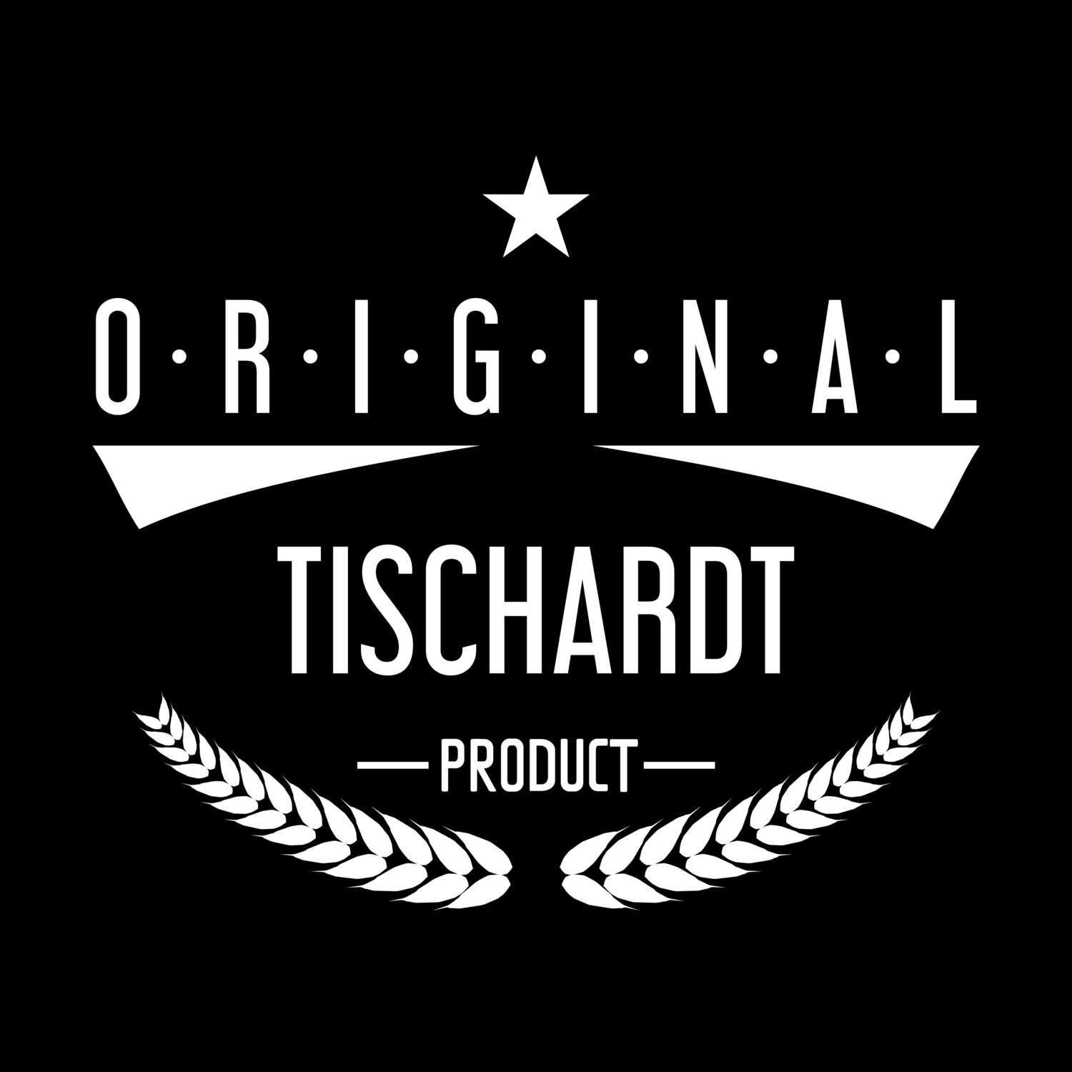 T-Shirt »Original Product« für den Ort »Tischardt«