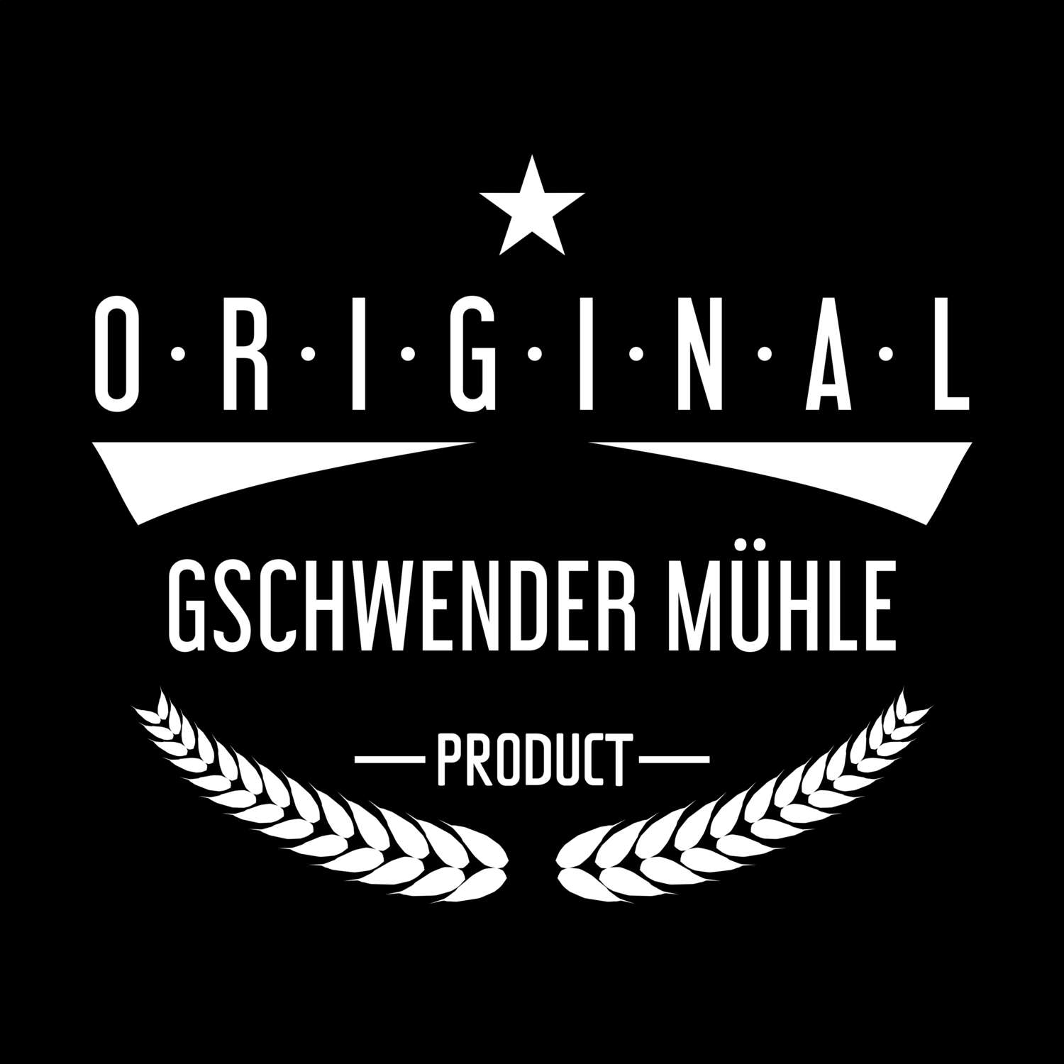 T-Shirt »Original Product« für den Ort »Gschwender Mühle«