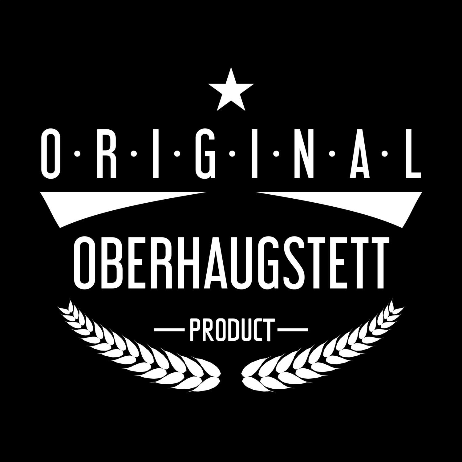 T-Shirt »Original Product« für den Ort »Oberhaugstett«