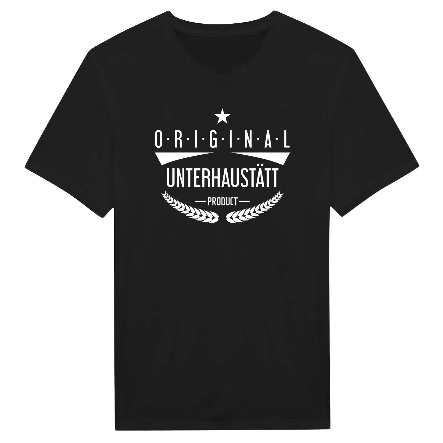 T-Shirt »Original Product« für den Ort »Unterhaustätt«