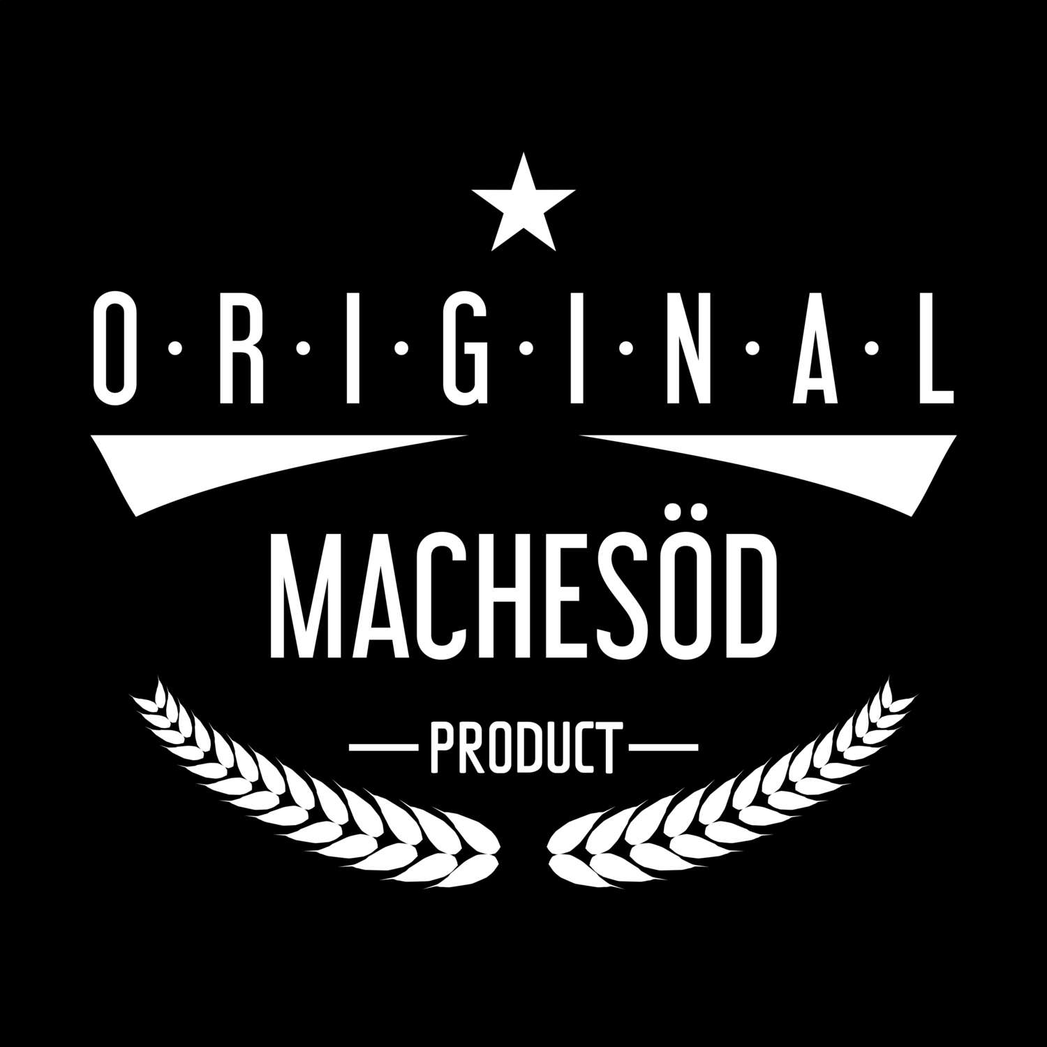 Machesöd T-Shirt »Original Product«