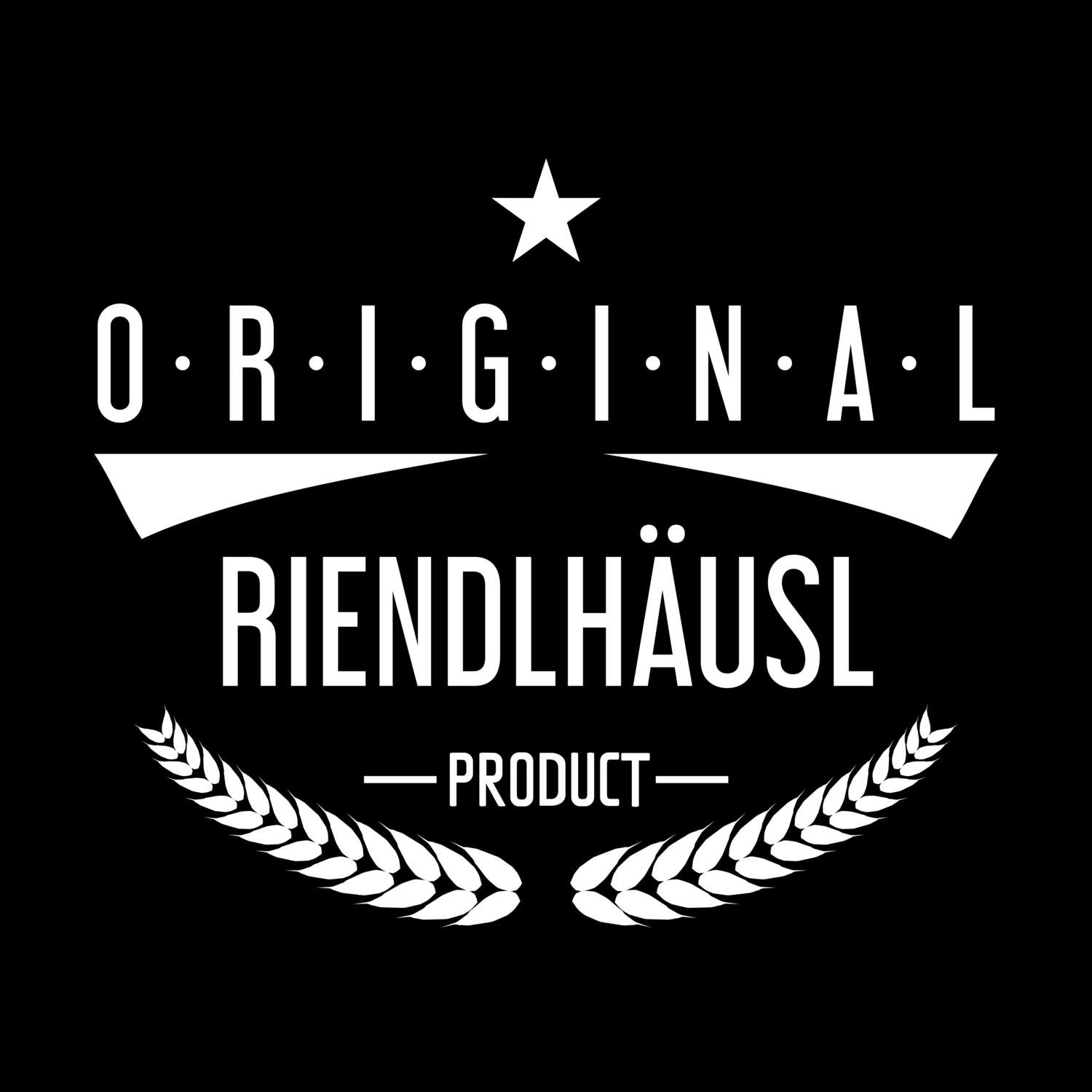 T-Shirt »Original Product« für den Ort »Riendlhäusl«