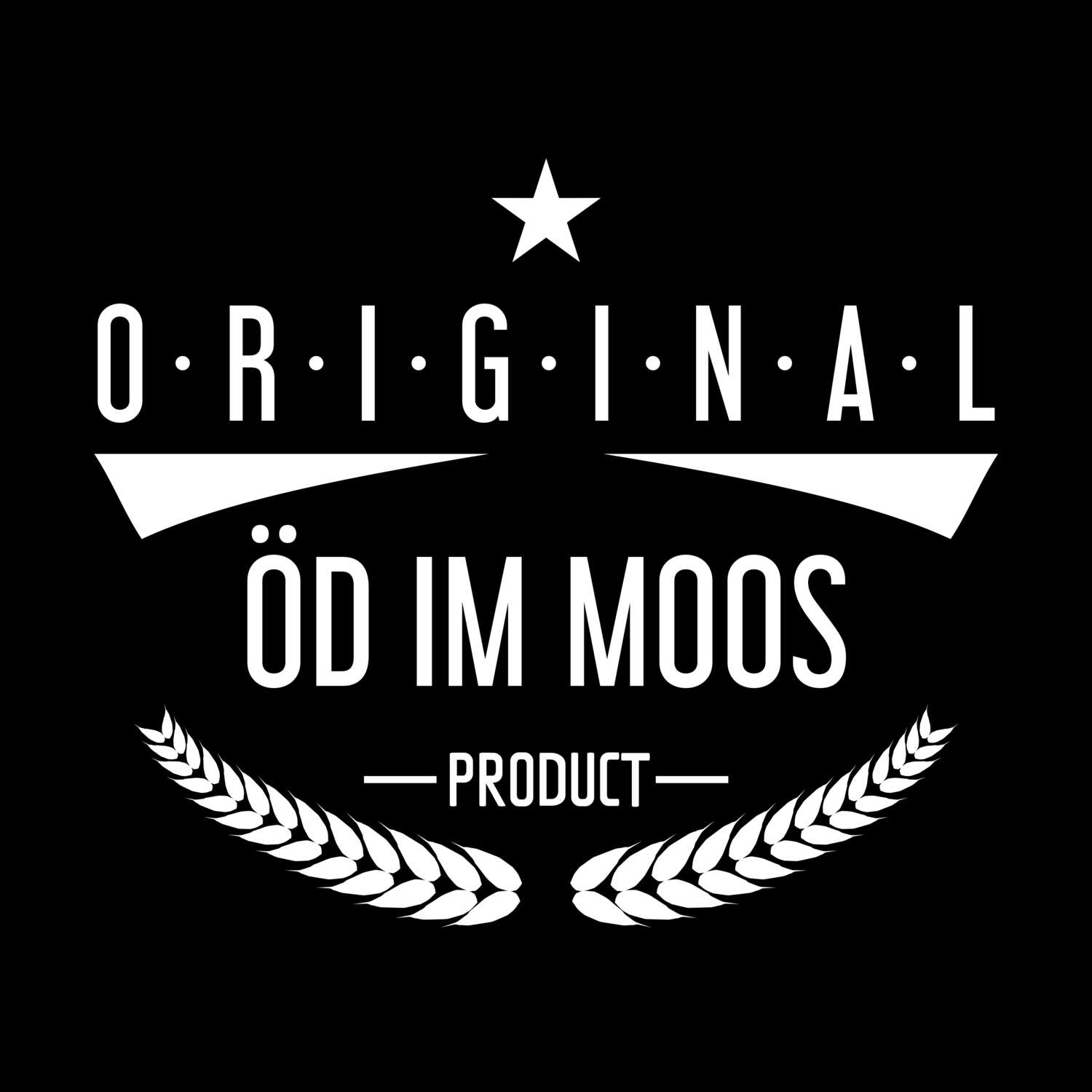 T-Shirt »Original Product« für den Ort »Öd im Moos«