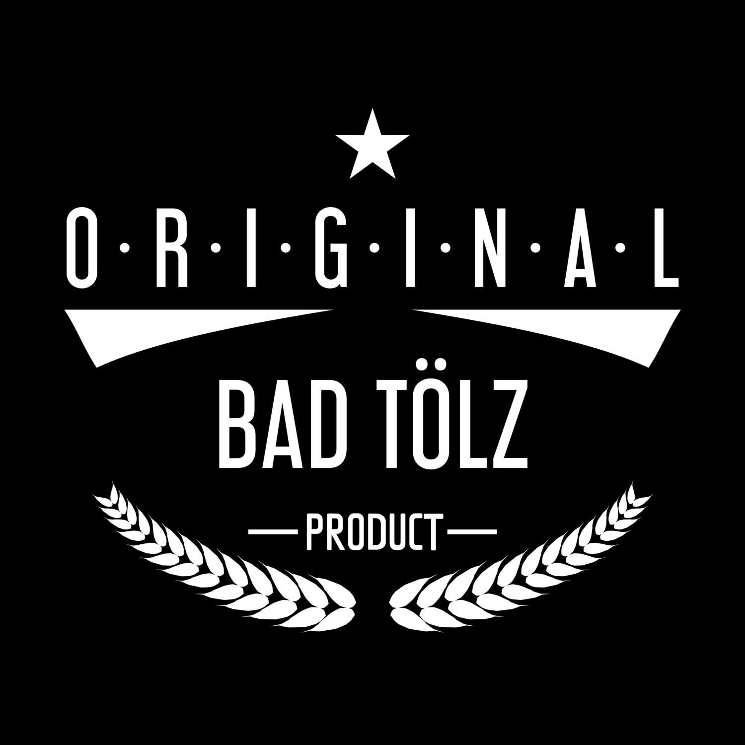 T-Shirt »Original Product« für den Ort »Bad Tölz«