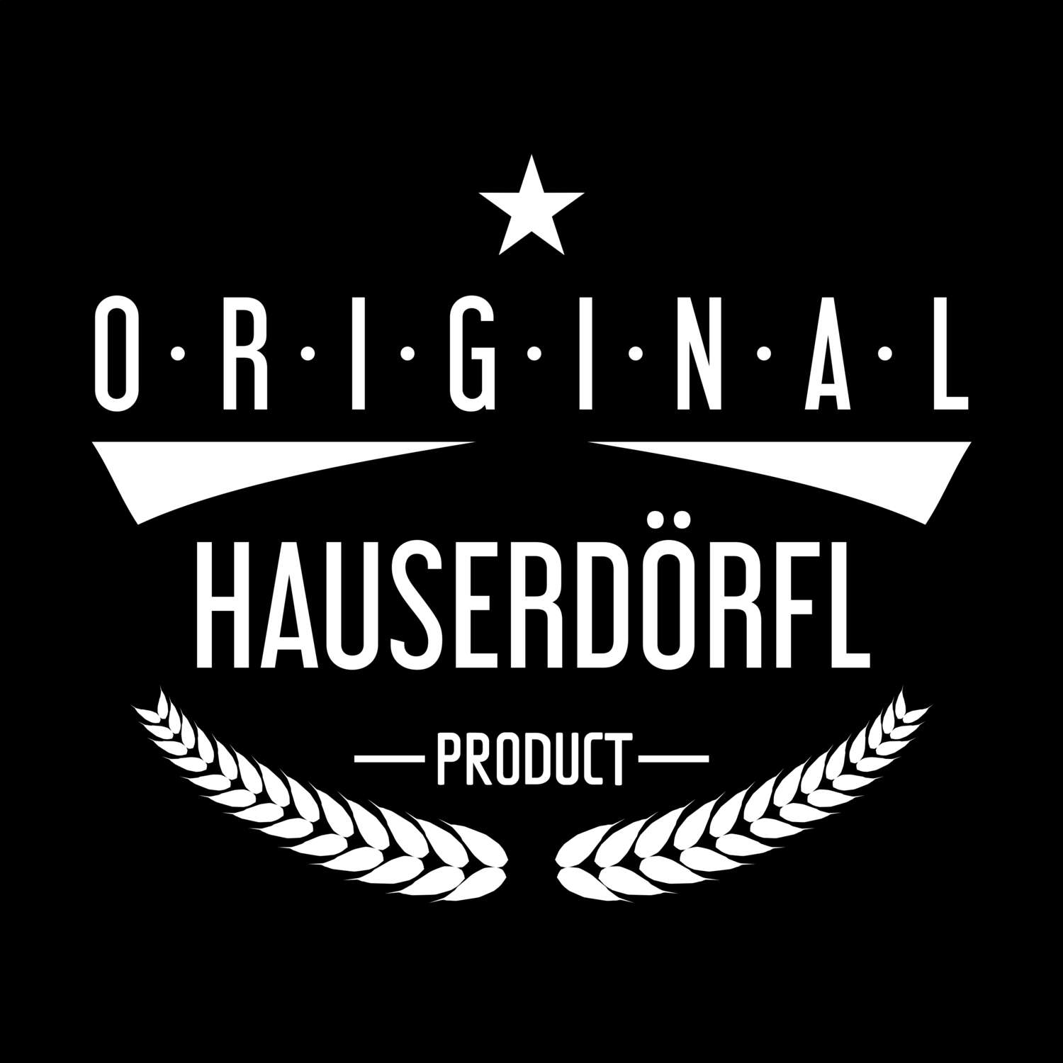 T-Shirt »Original Product« für den Ort »Hauserdörfl«