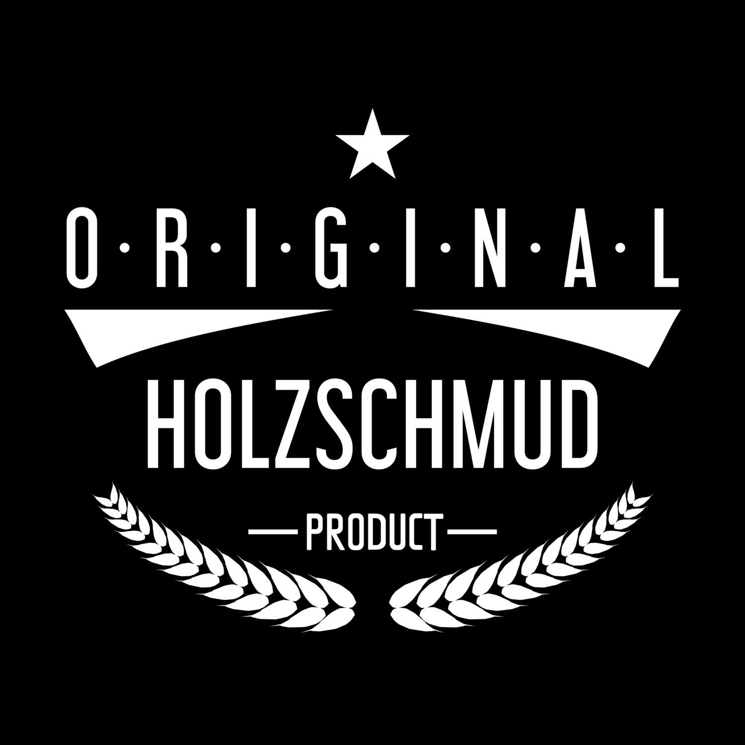 Holzschmud T-Shirt »Original Product«