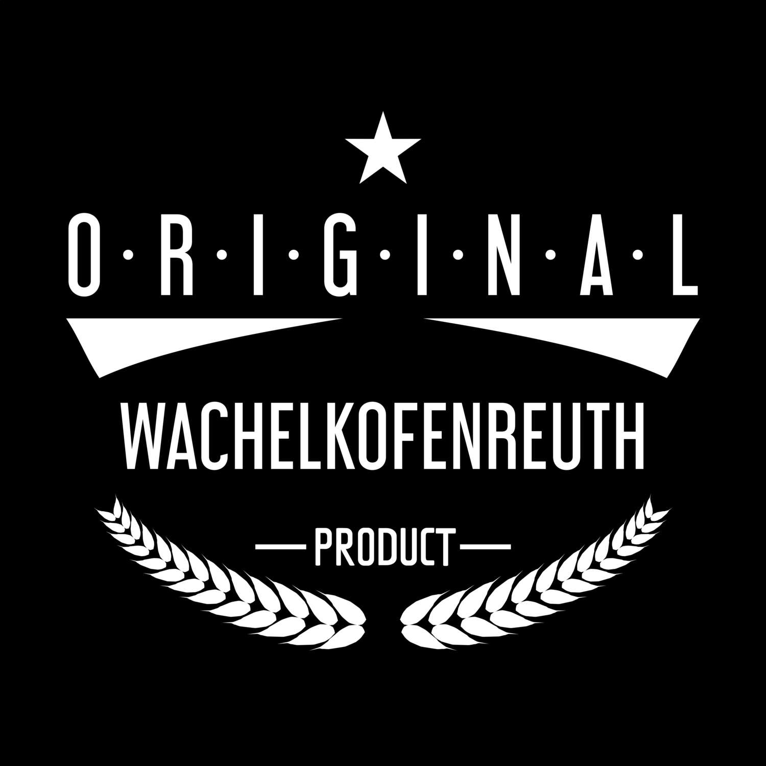 Wachelkofenreuth T-Shirt »Original Product«