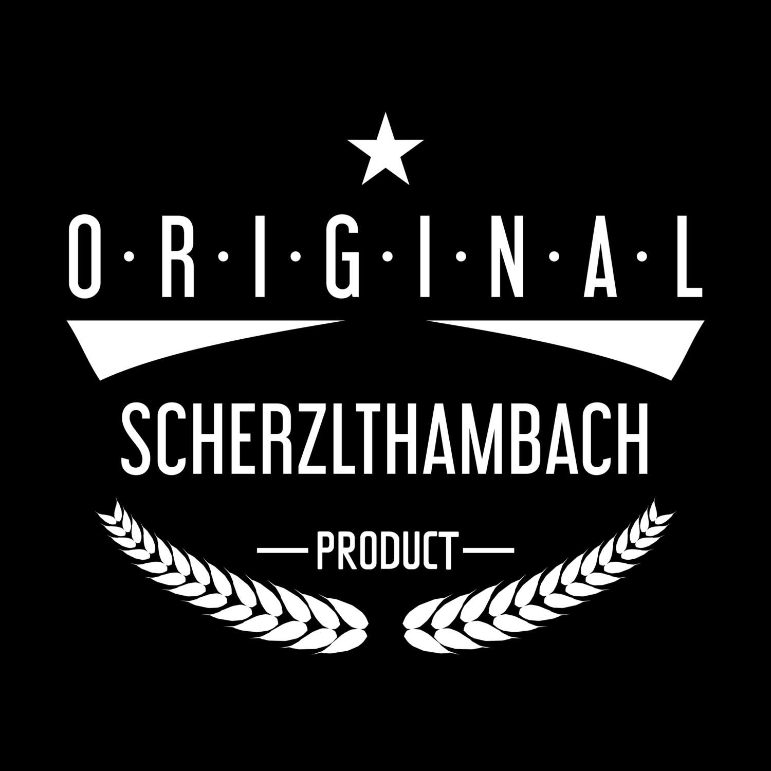 T-Shirt »Original Product« für den Ort »Scherzlthambach«