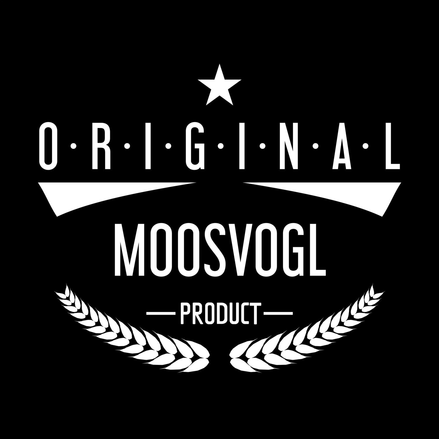 T-Shirt »Original Product« für den Ort »Moosvogl«