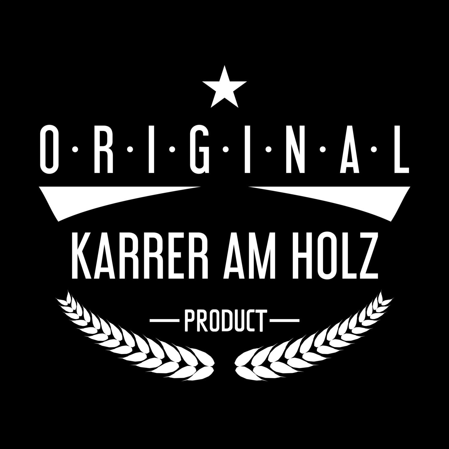 T-Shirt »Original Product« für den Ort »Karrer am Holz«