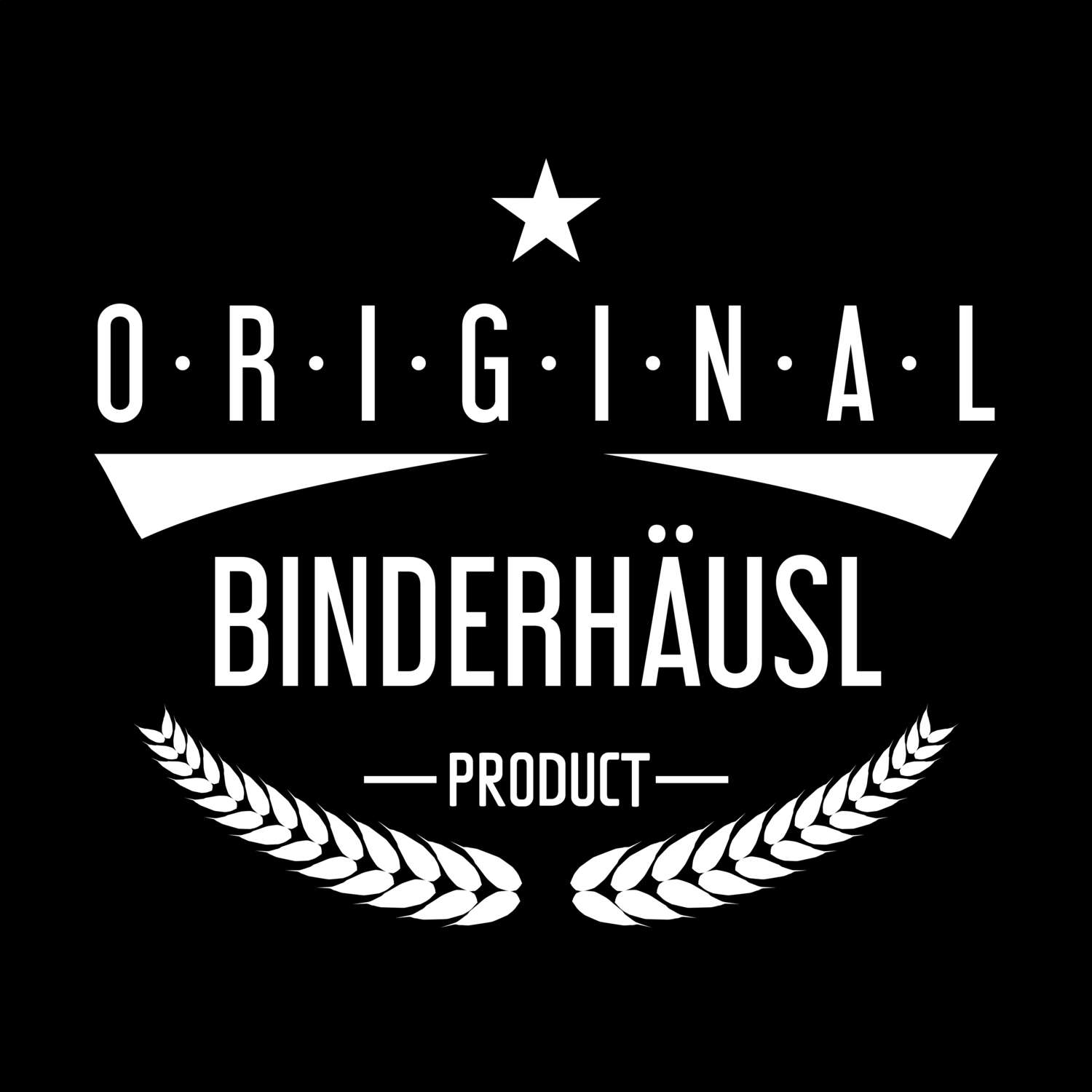 T-Shirt »Original Product« für den Ort »Binderhäusl«