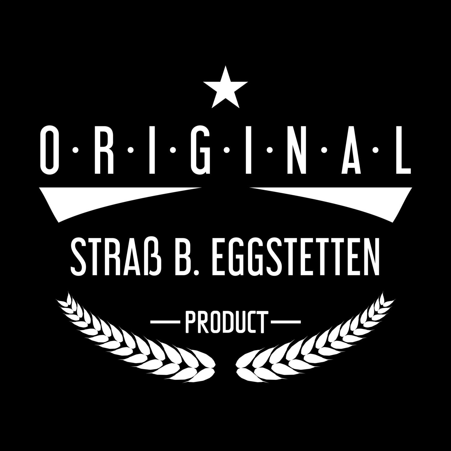 T-Shirt »Original Product« für den Ort »Straß b. Eggstetten«