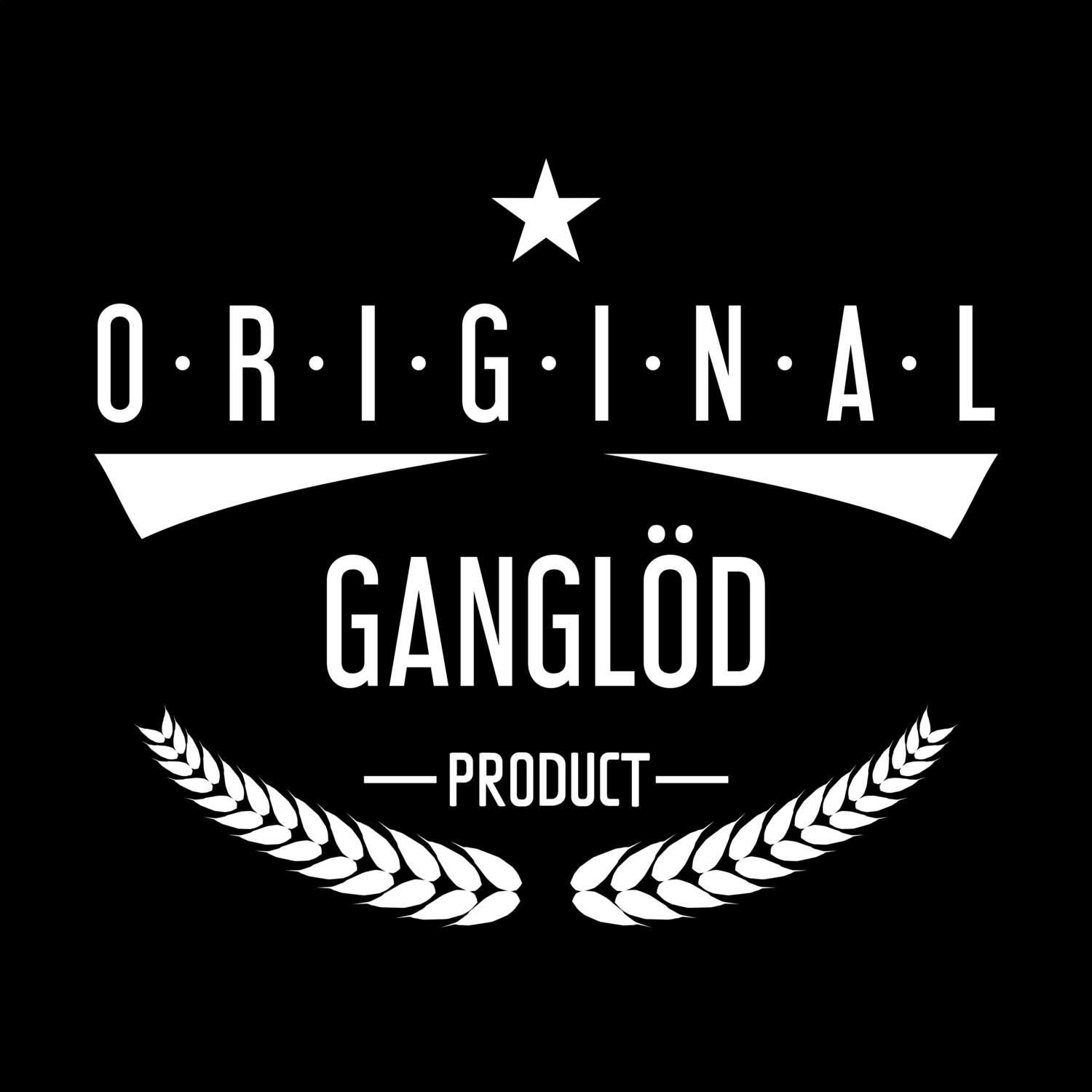 Ganglöd T-Shirt »Original Product«