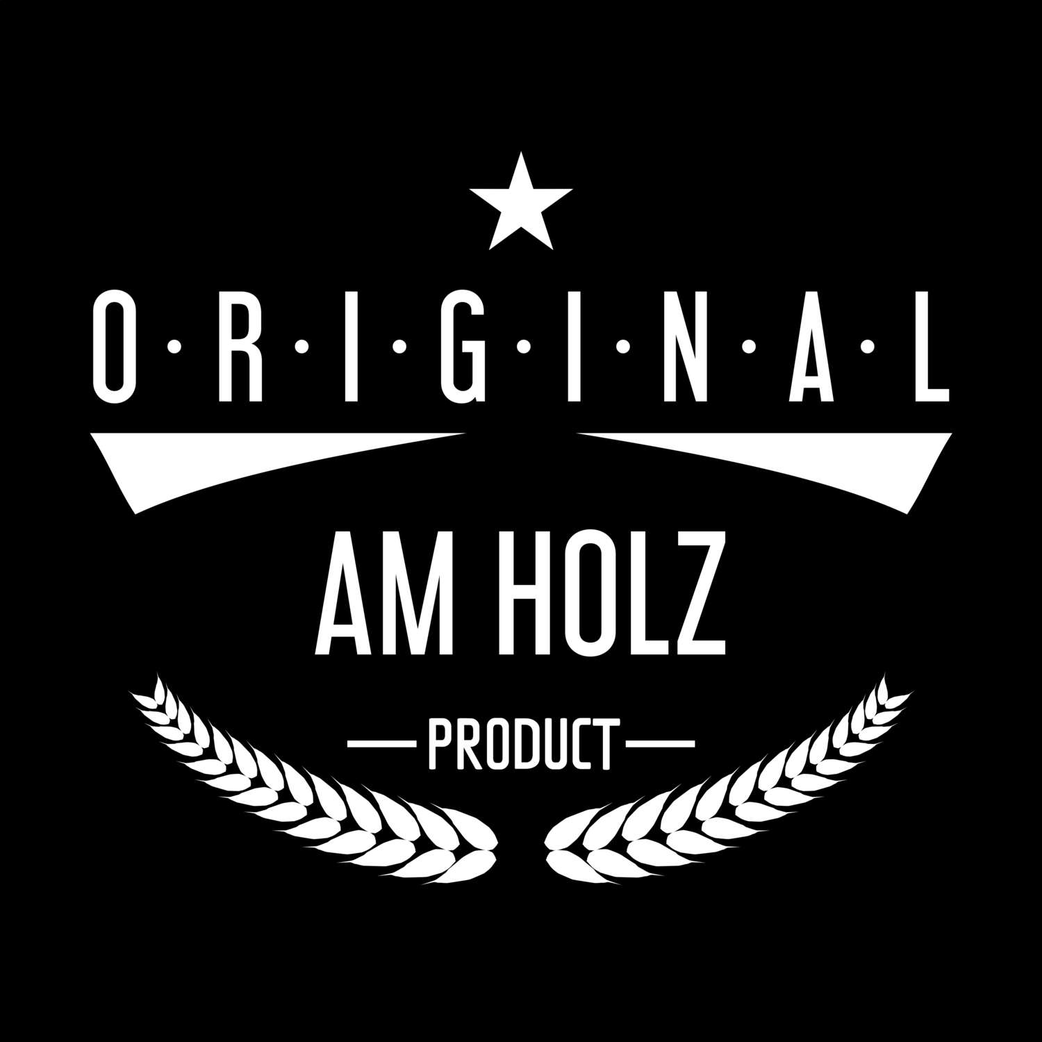 T-Shirt »Original Product« für den Ort »Am Holz«