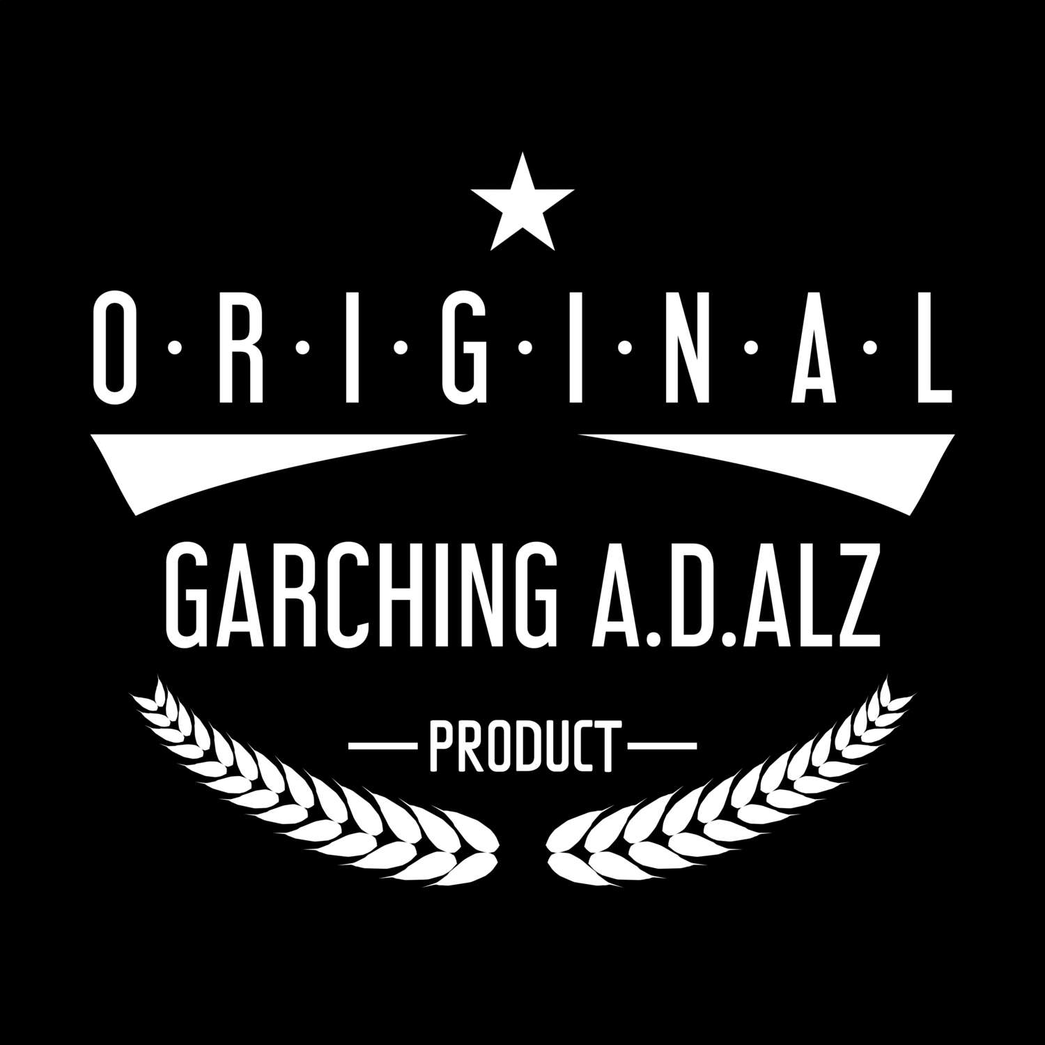 Garching a.d.Alz T-Shirt »Original Product«