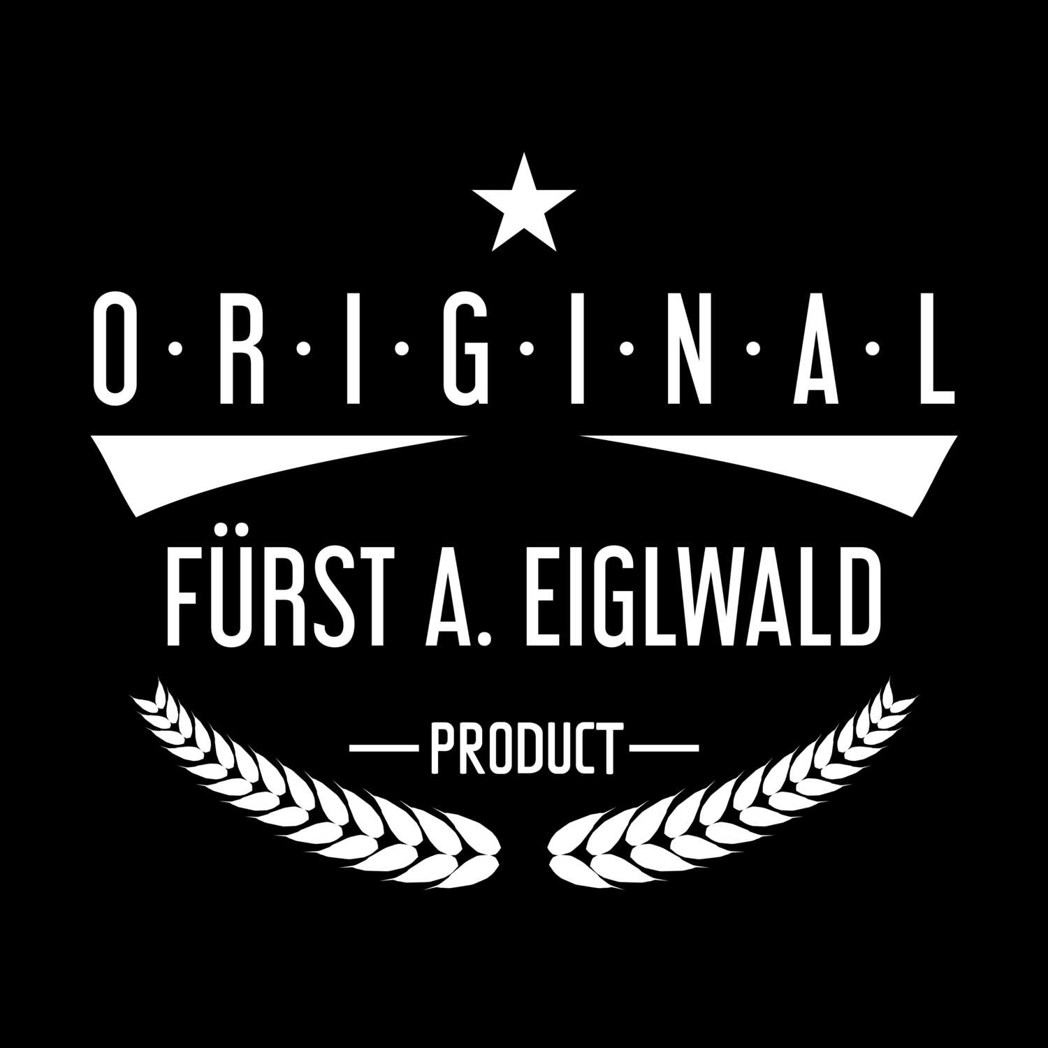 Fürst a. Eiglwald T-Shirt »Original Product«