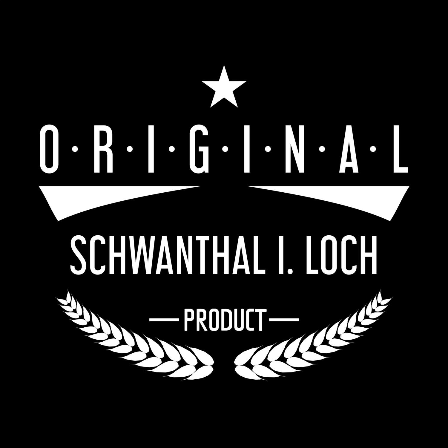 T-Shirt »Original Product« für den Ort »Schwanthal i. Loch«