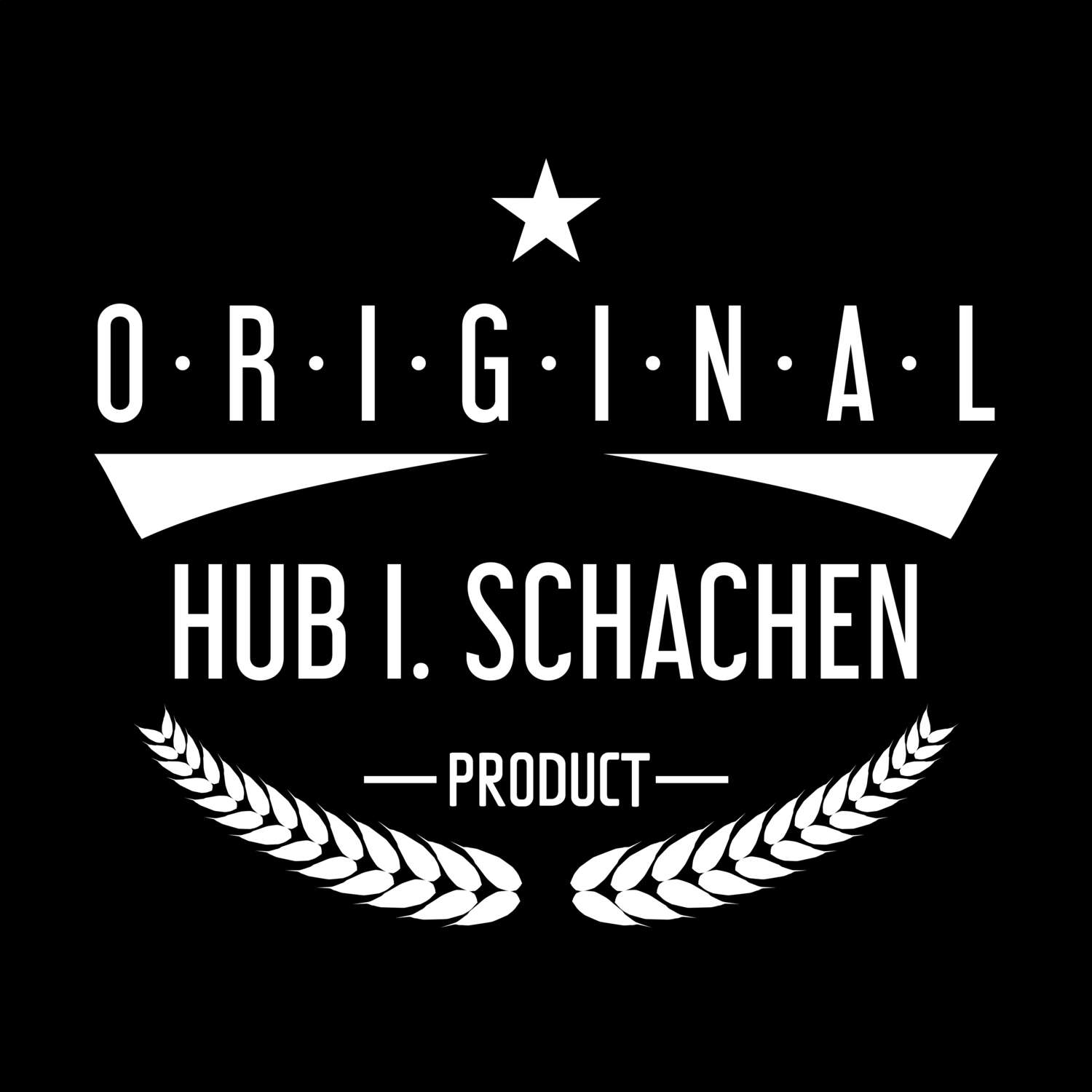 T-Shirt »Original Product« für den Ort »Hub i. Schachen«