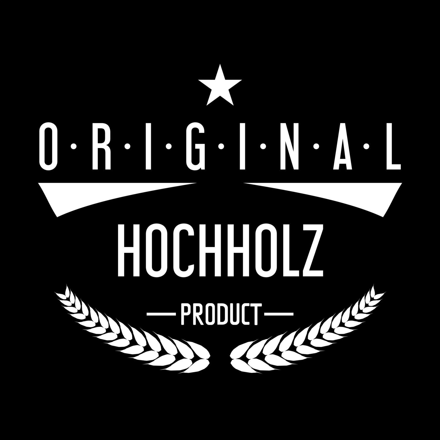 T-Shirt »Original Product« für den Ort »Hochholz«