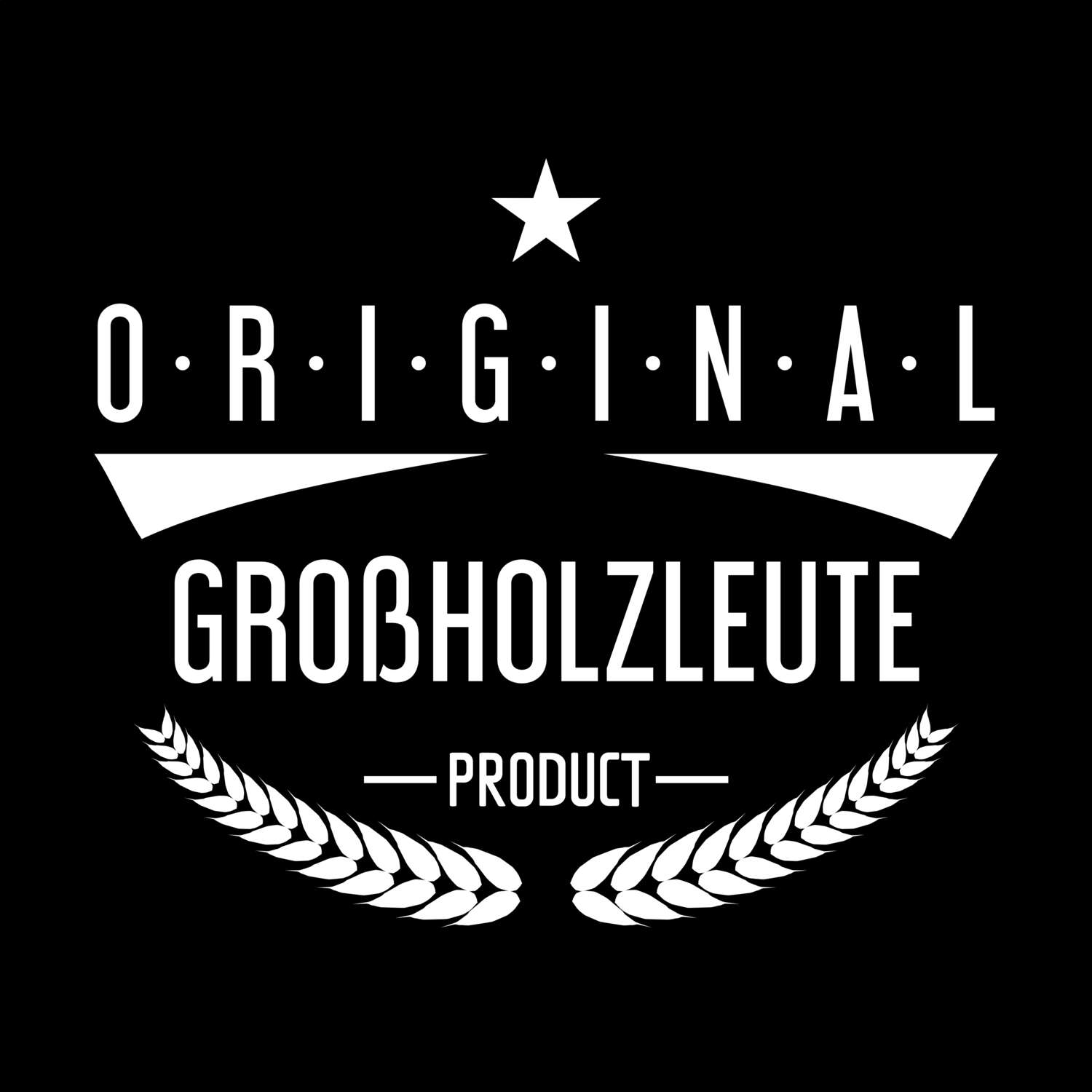 T-Shirt »Original Product« für den Ort »Großholzleute«