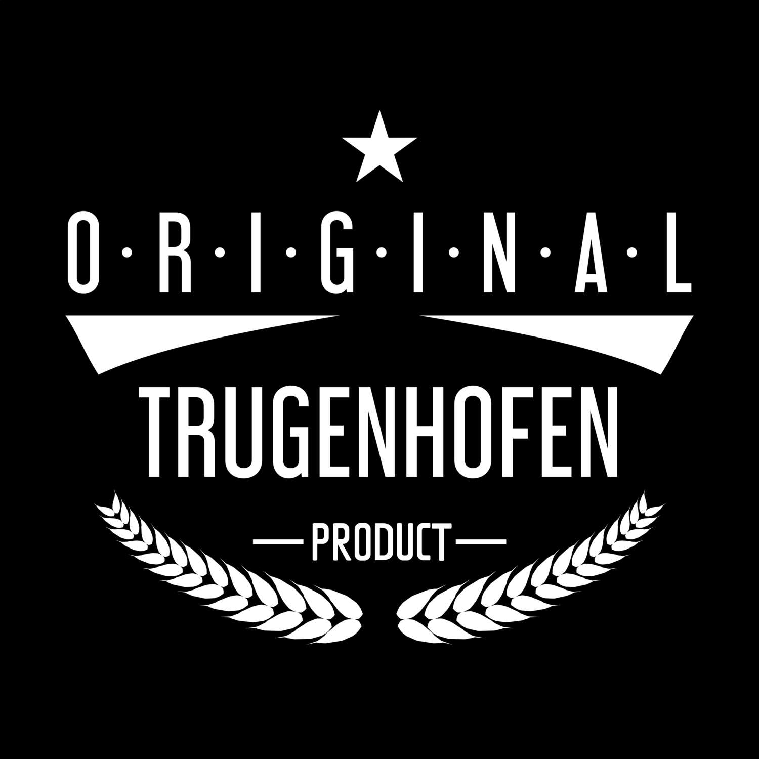 T-Shirt »Original Product« für den Ort »Trugenhofen«