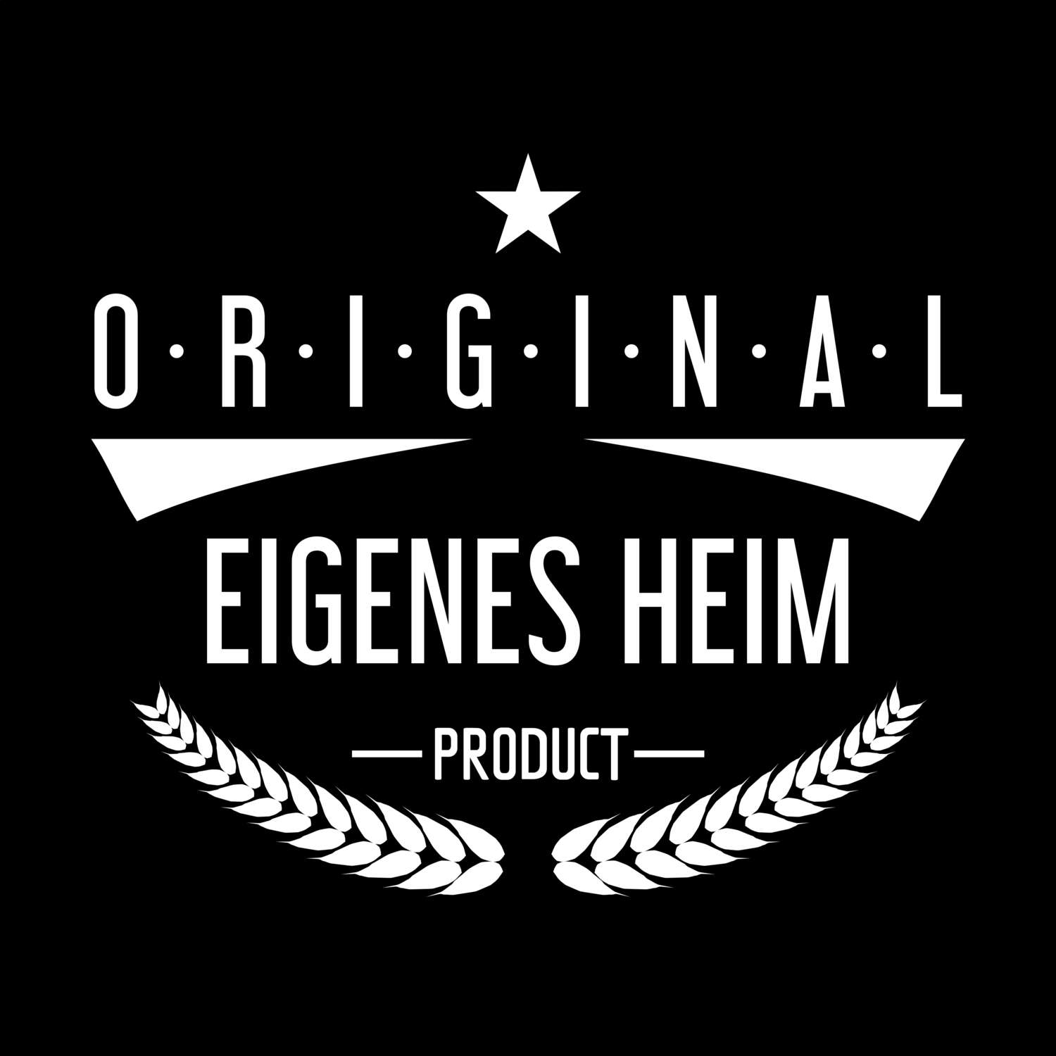 Eigenes Heim T-Shirt »Original Product«