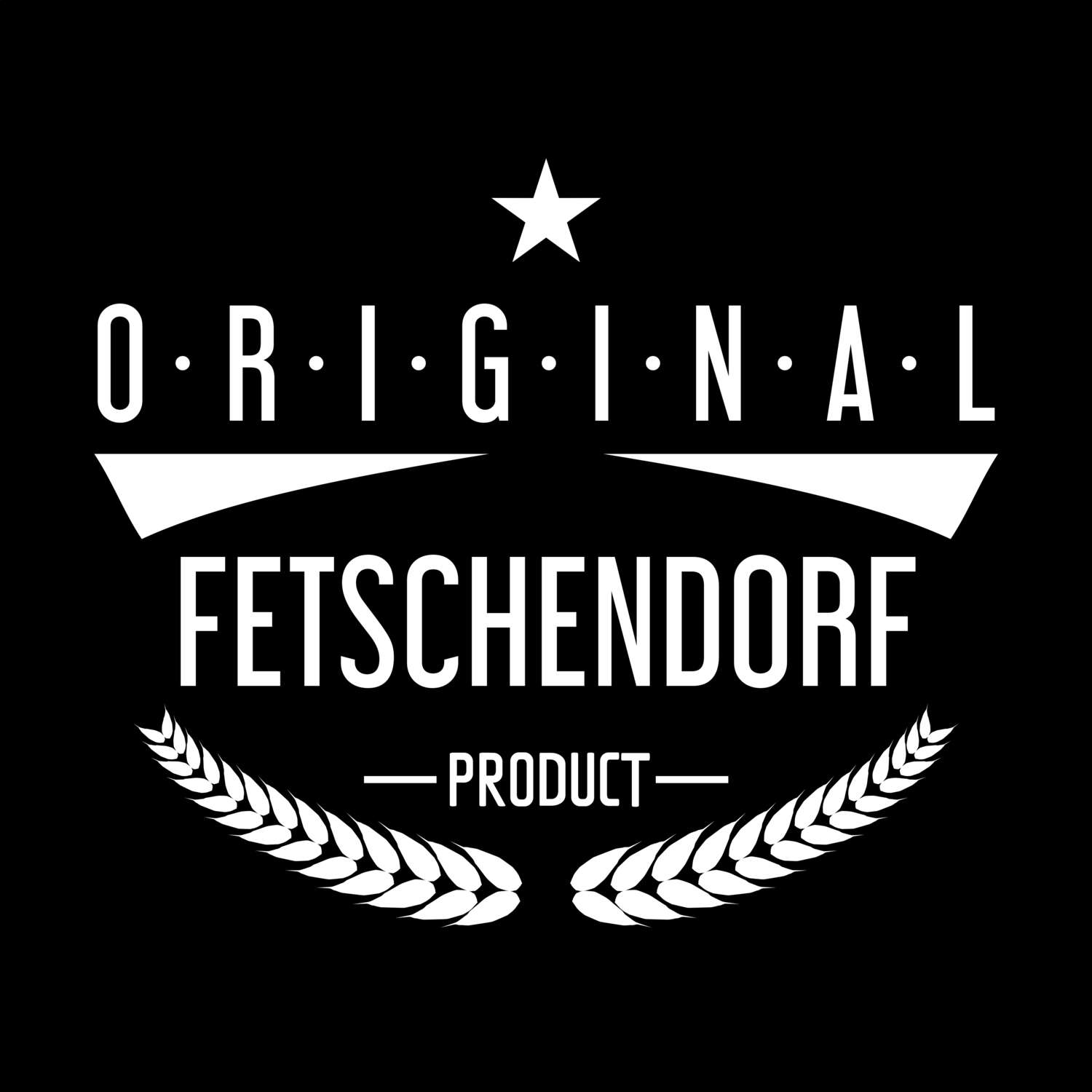 T-Shirt »Original Product« für den Ort »Fetschendorf«