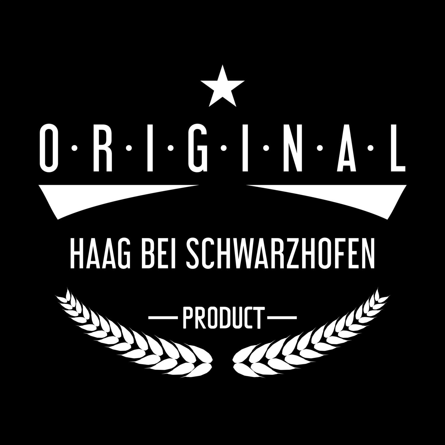 Haag bei Schwarzhofen T-Shirt »Original Product«