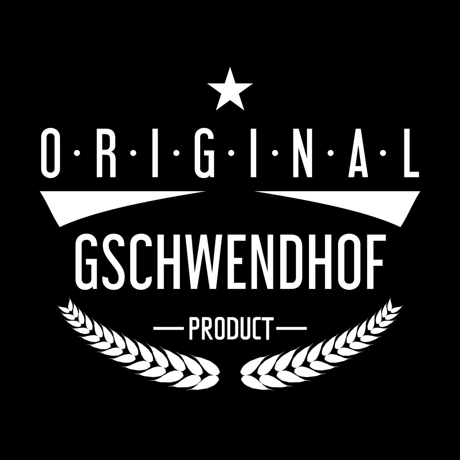 T-Shirt »Original Product« für den Ort »Gschwendhof«